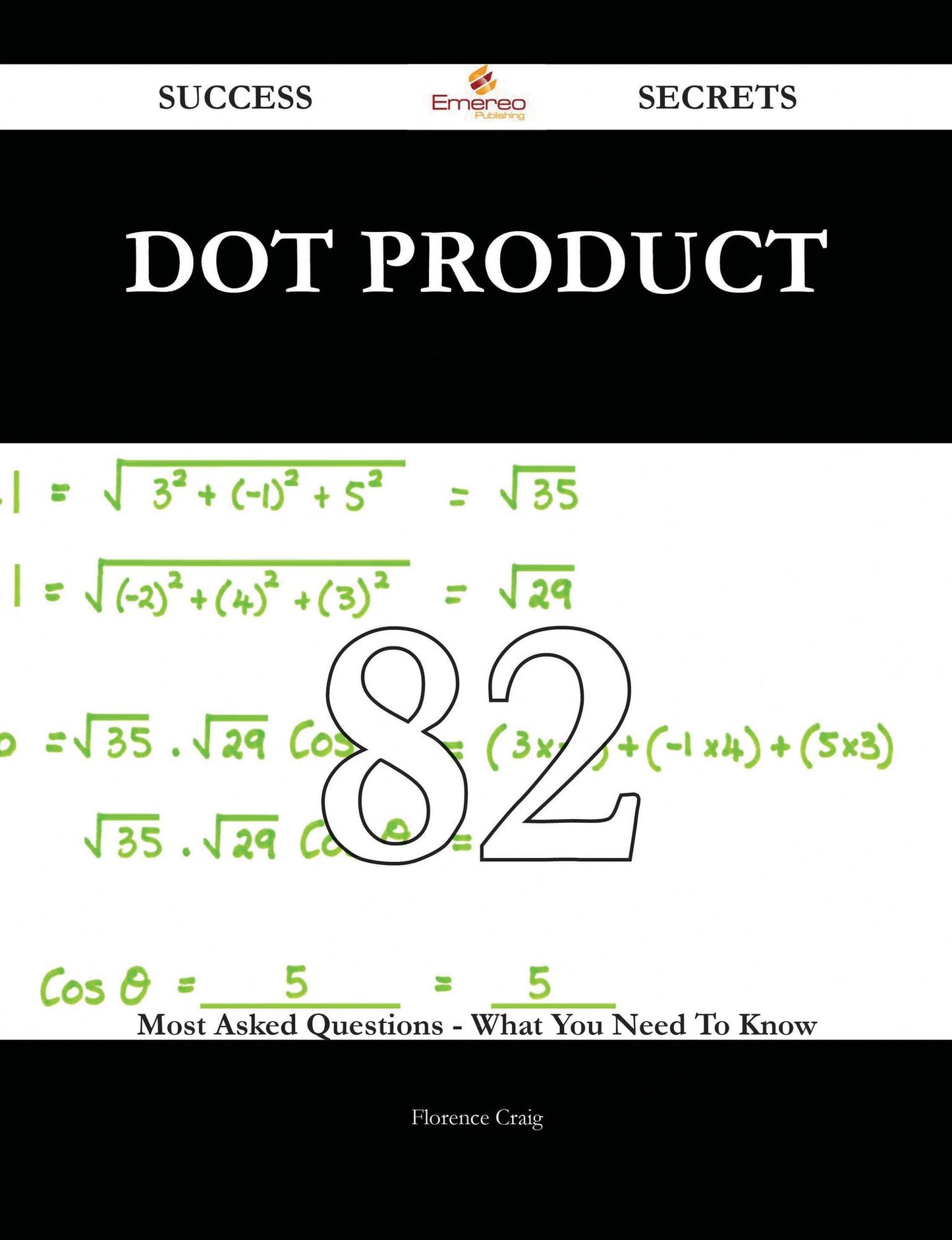 Dot product 82 Success Secrets - 82 Most Asked Questions On Dot product - What You Need To Know
