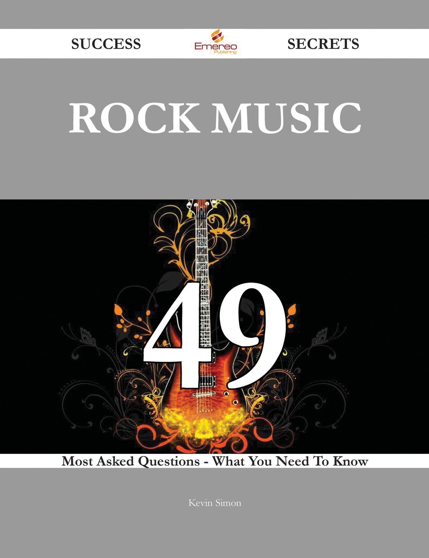 Rock music 49 Success Secrets - 49 Most Asked Questions On Rock music - What You Need To Know