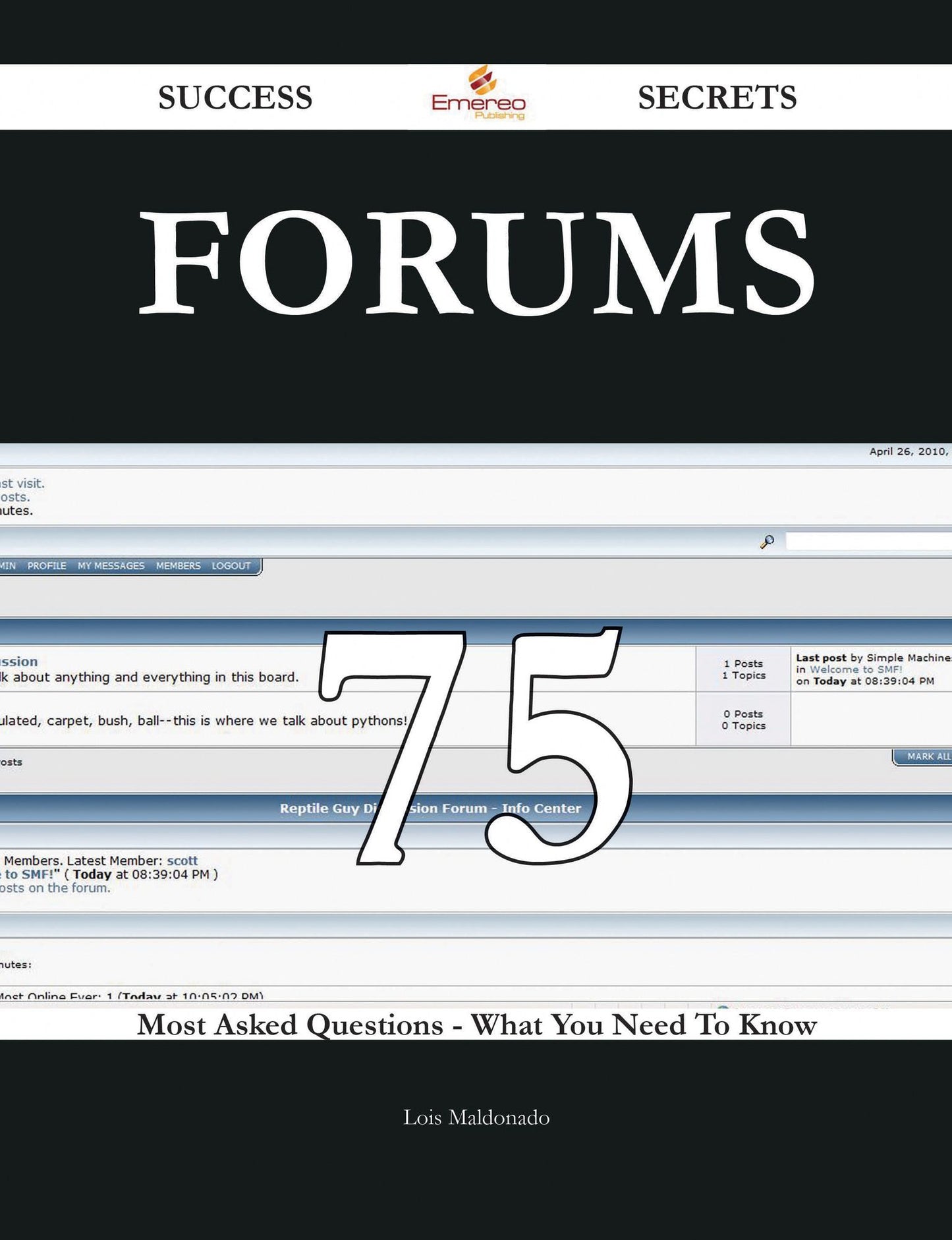 Forums 75 Success Secrets - 75 Most Asked Questions On Forums - What You Need To Know