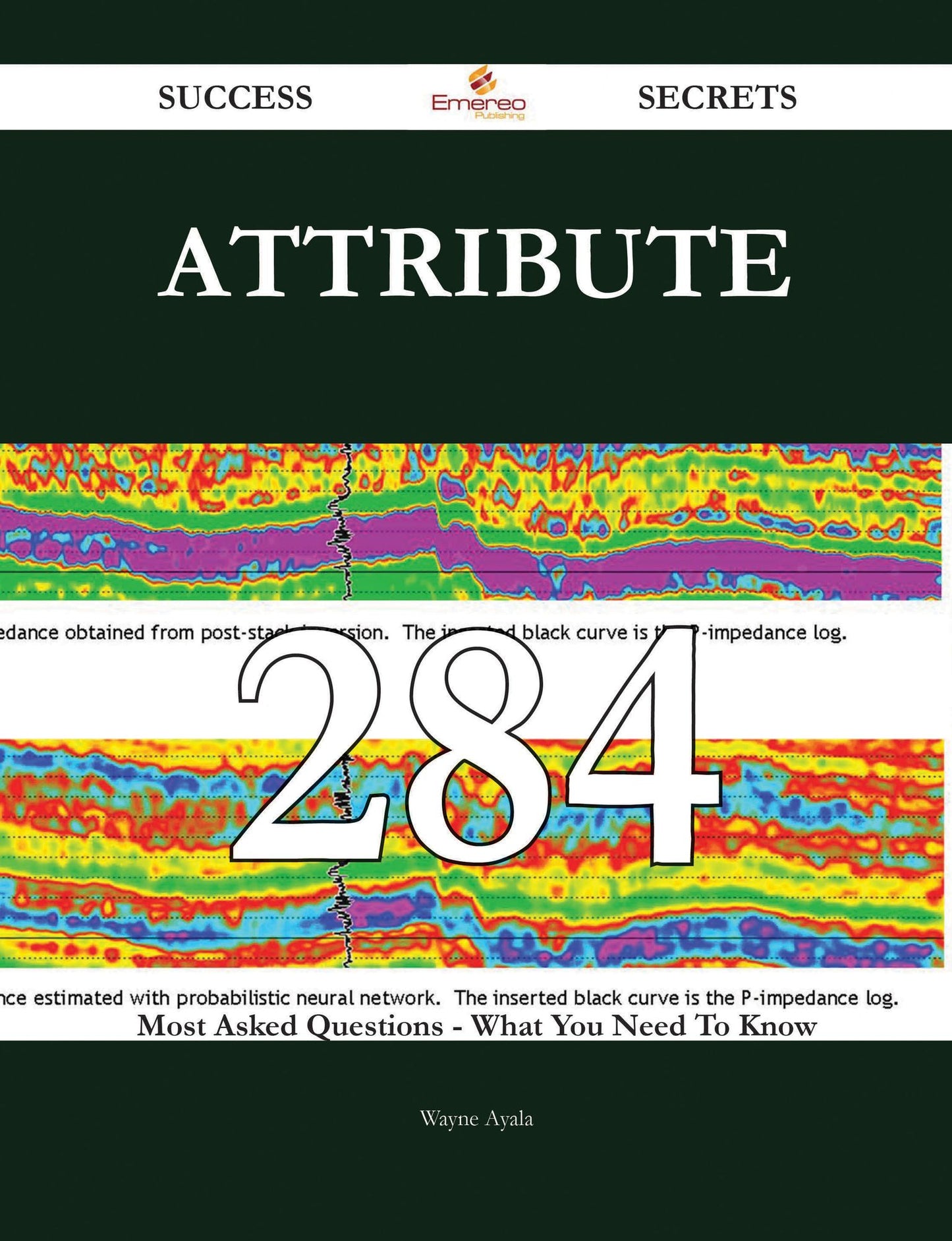 Attribute 284 Success Secrets - 284 Most Asked Questions On Attribute - What You Need To Know