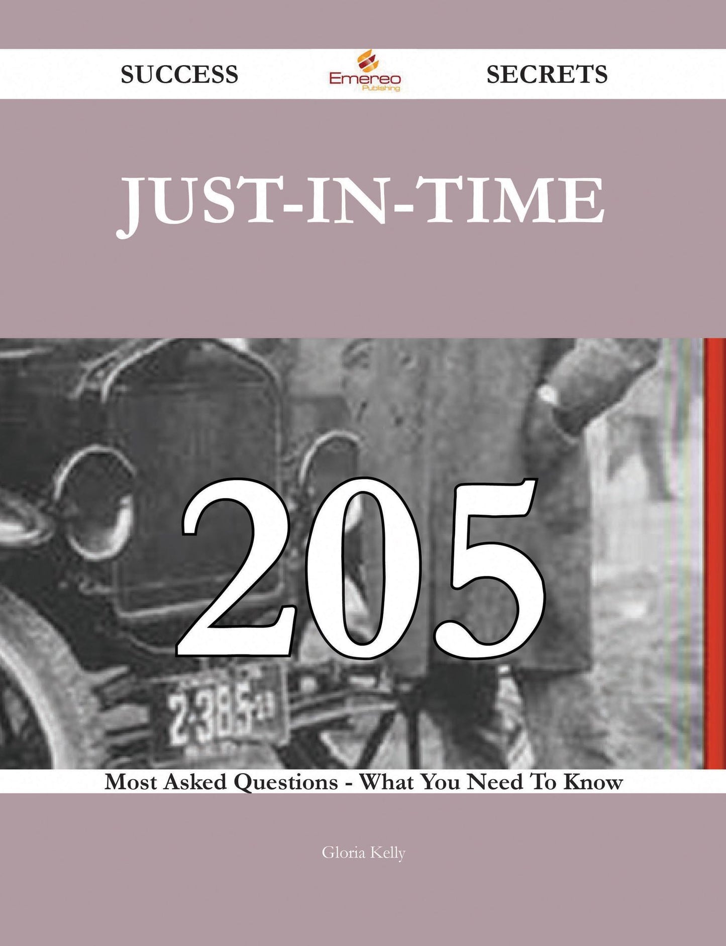 Just-in-time 205 Success Secrets - 205 Most Asked Questions On Just-in-time - What You Need To Know