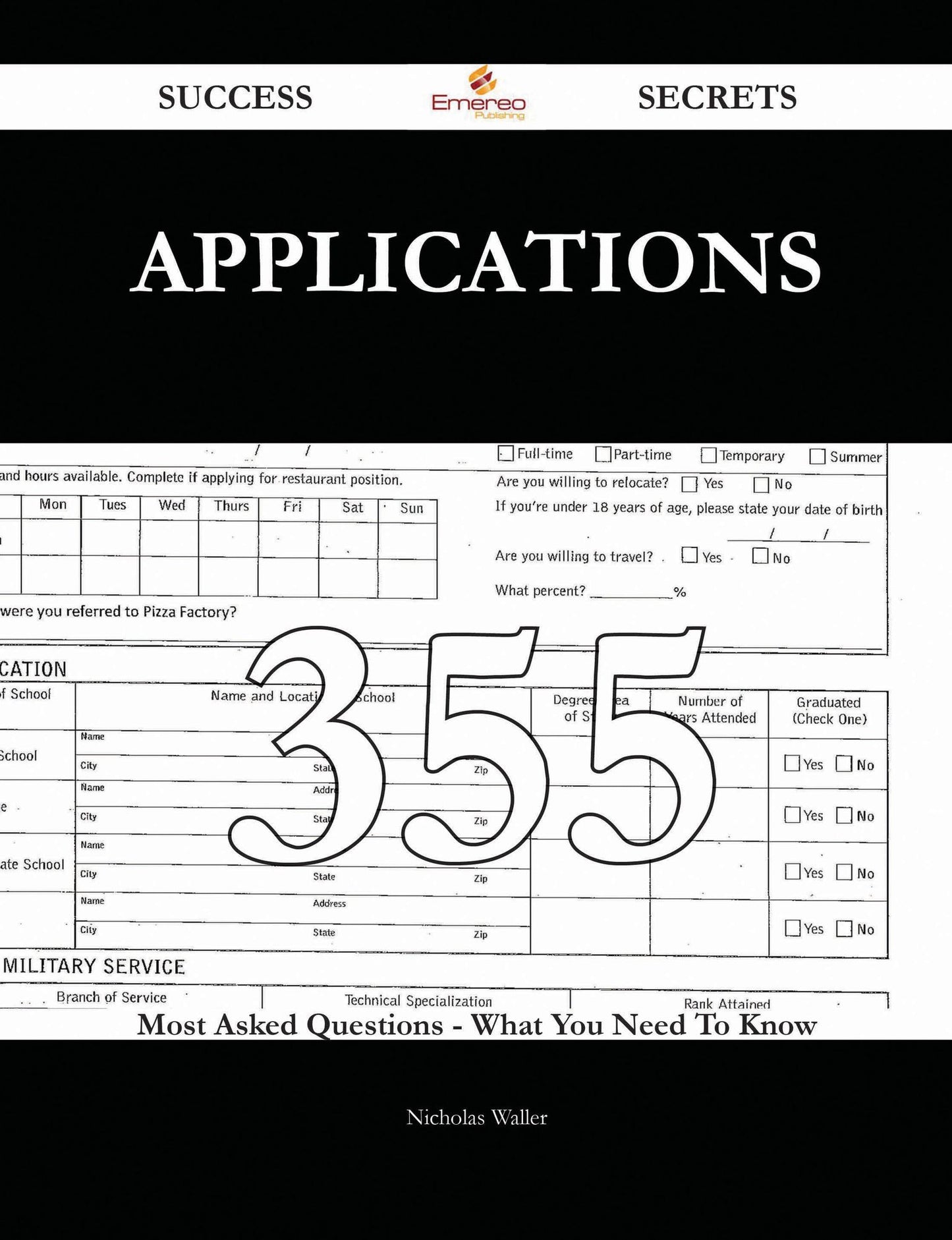 Applications 355 Success Secrets - 355 Most Asked Questions On Applications - What You Need To Know