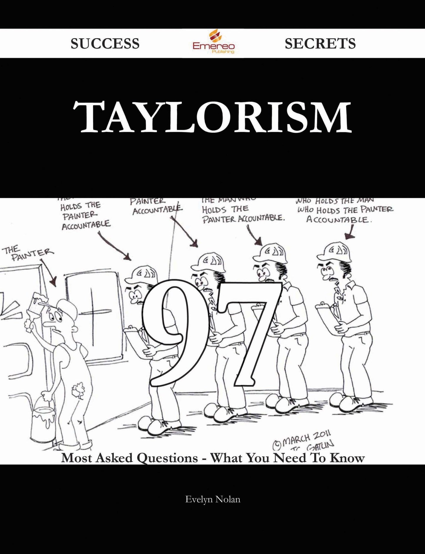 Taylorism 97 Success Secrets - 97 Most Asked Questions On Taylorism - What You Need To Know