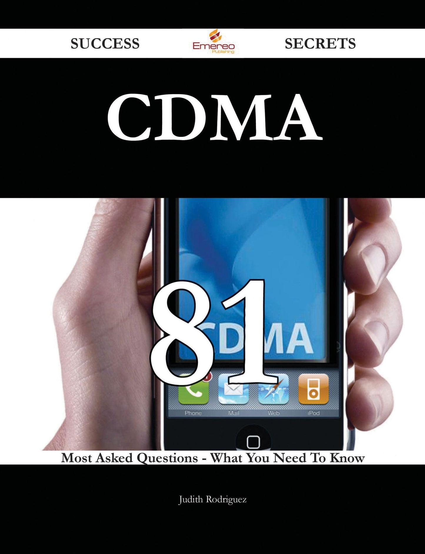 CDMA 81 Success Secrets - 81 Most Asked Questions On CDMA - What You Need To Know