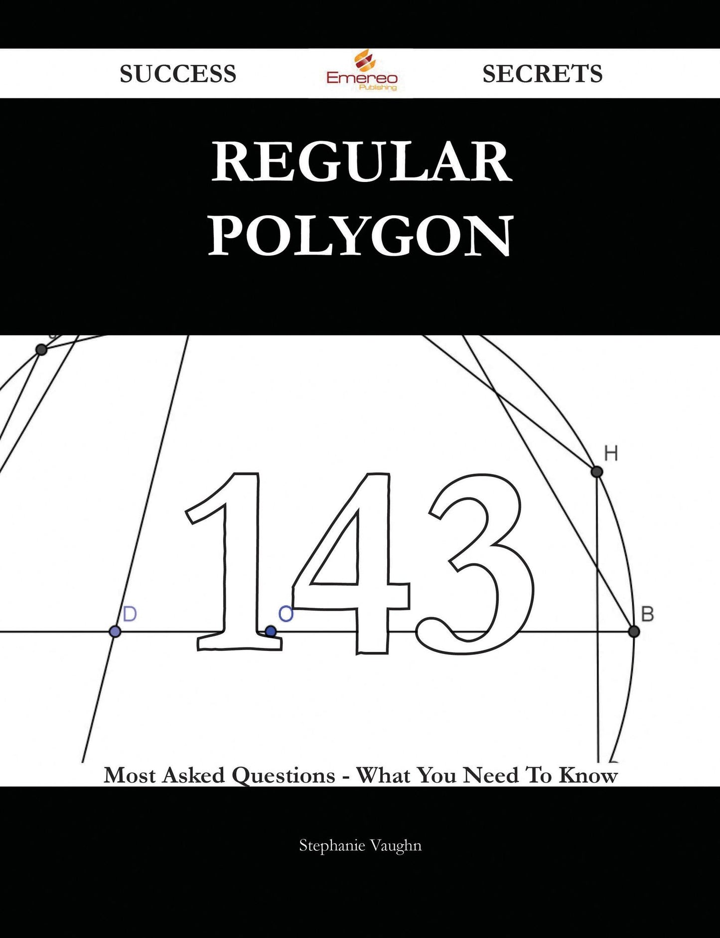 Regular polygon 143 Success Secrets - 143 Most Asked Questions On Regular polygon - What You Need To Know