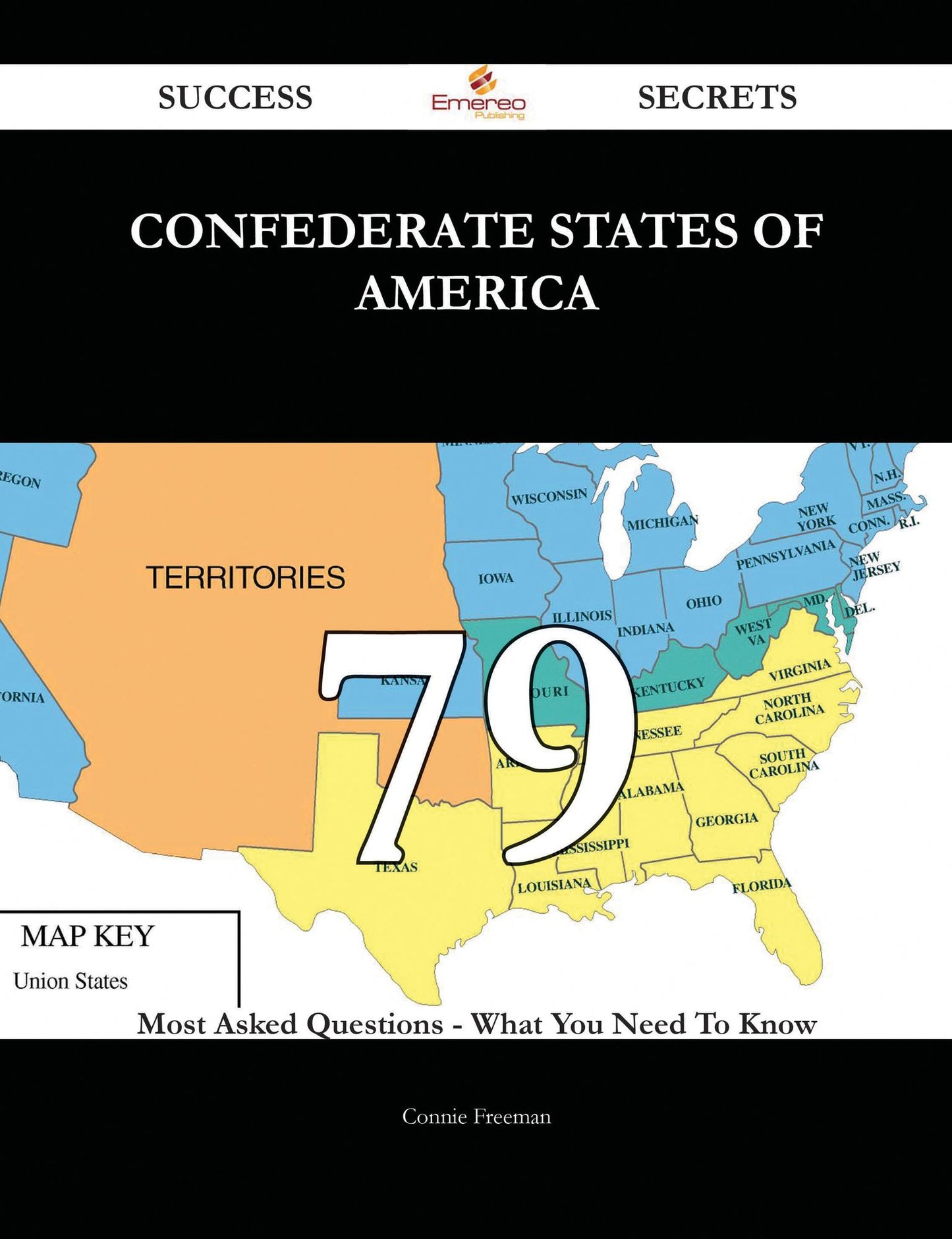Confederate States of America 79 Success Secrets - 79 Most Asked Questions On Confederate States of America - What You Need To Know