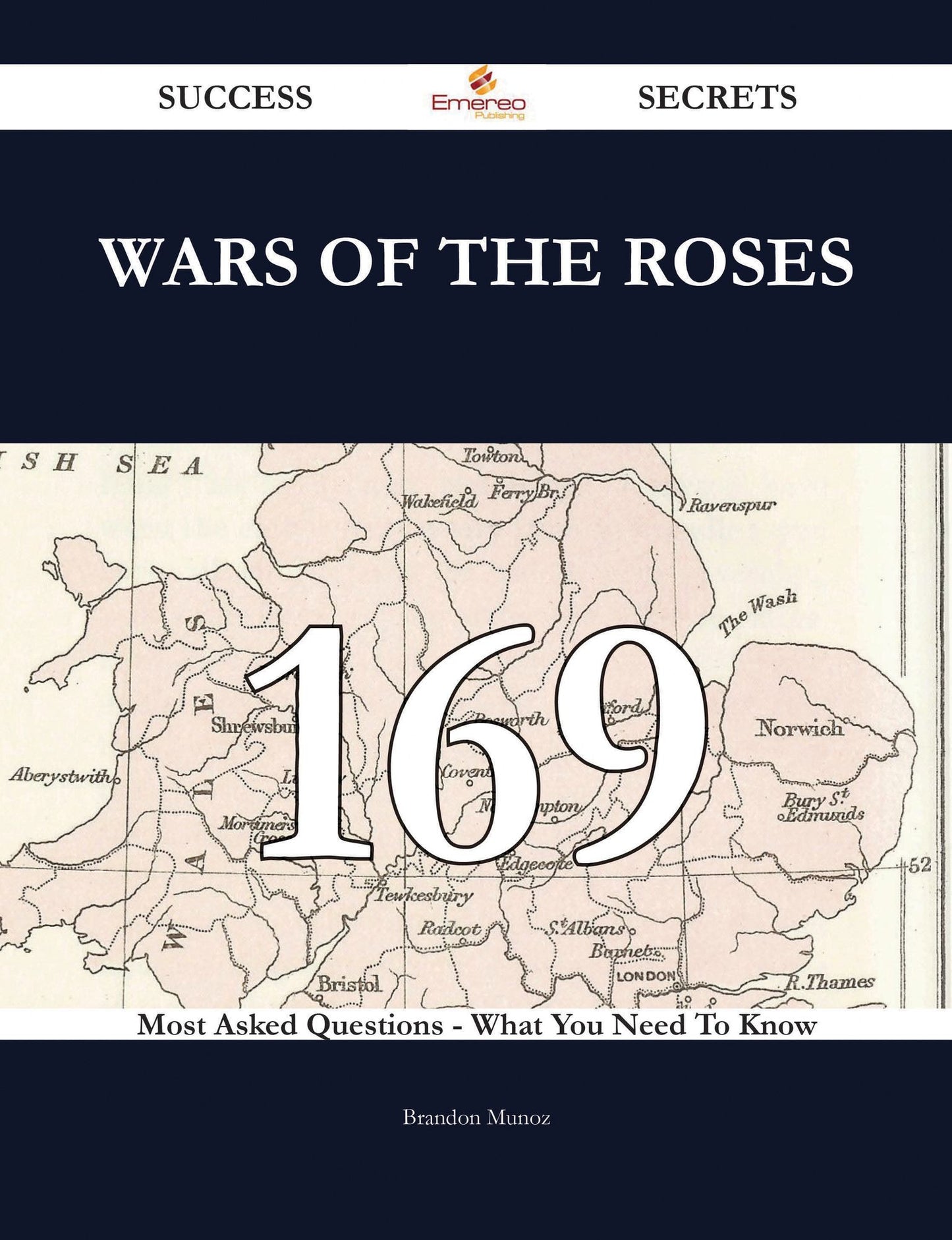 Wars of the Roses 169 Success Secrets - 169 Most Asked Questions On Wars of the Roses - What You Need To Know