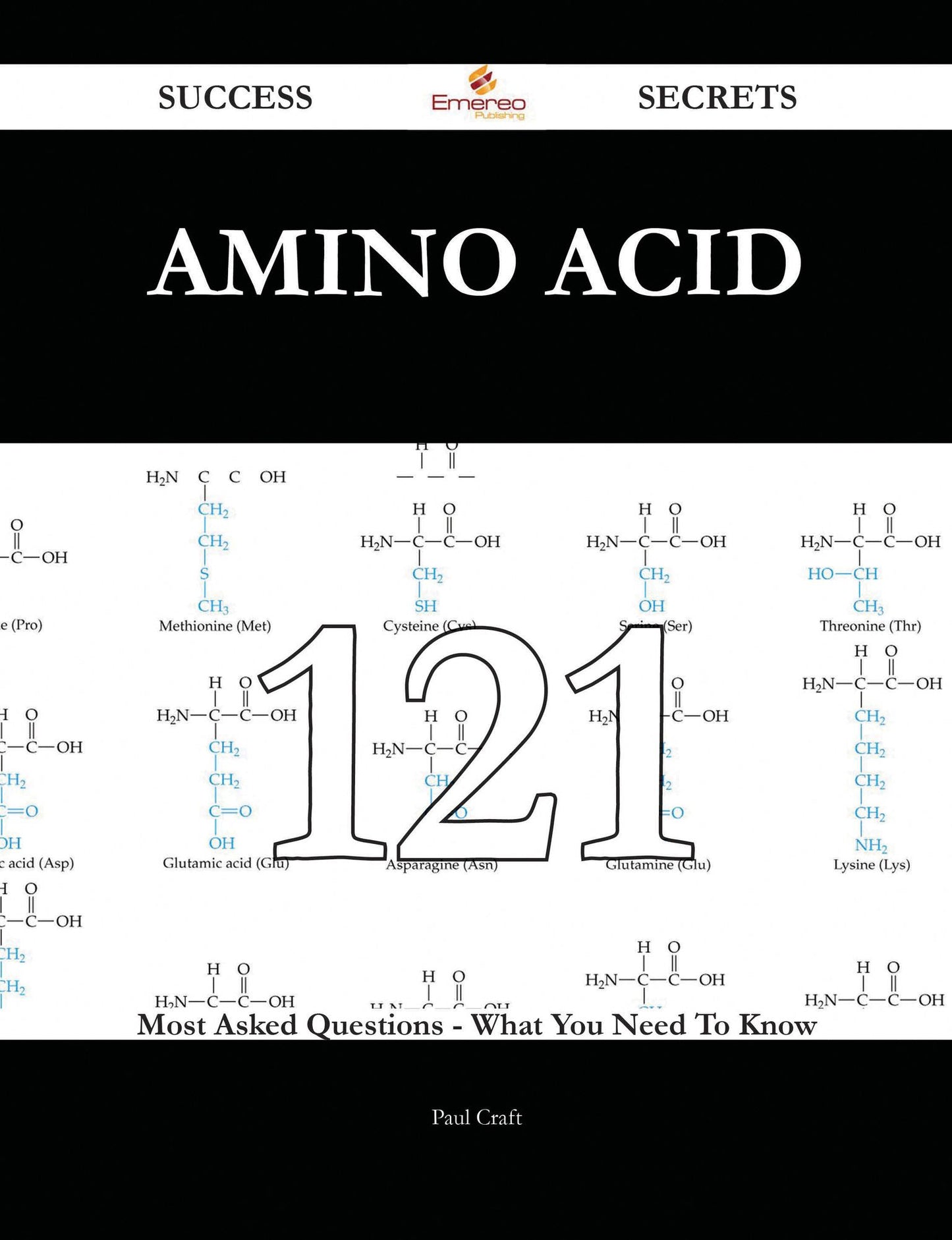 Amino acid 121 Success Secrets - 121 Most Asked Questions On Amino acid - What You Need To Know