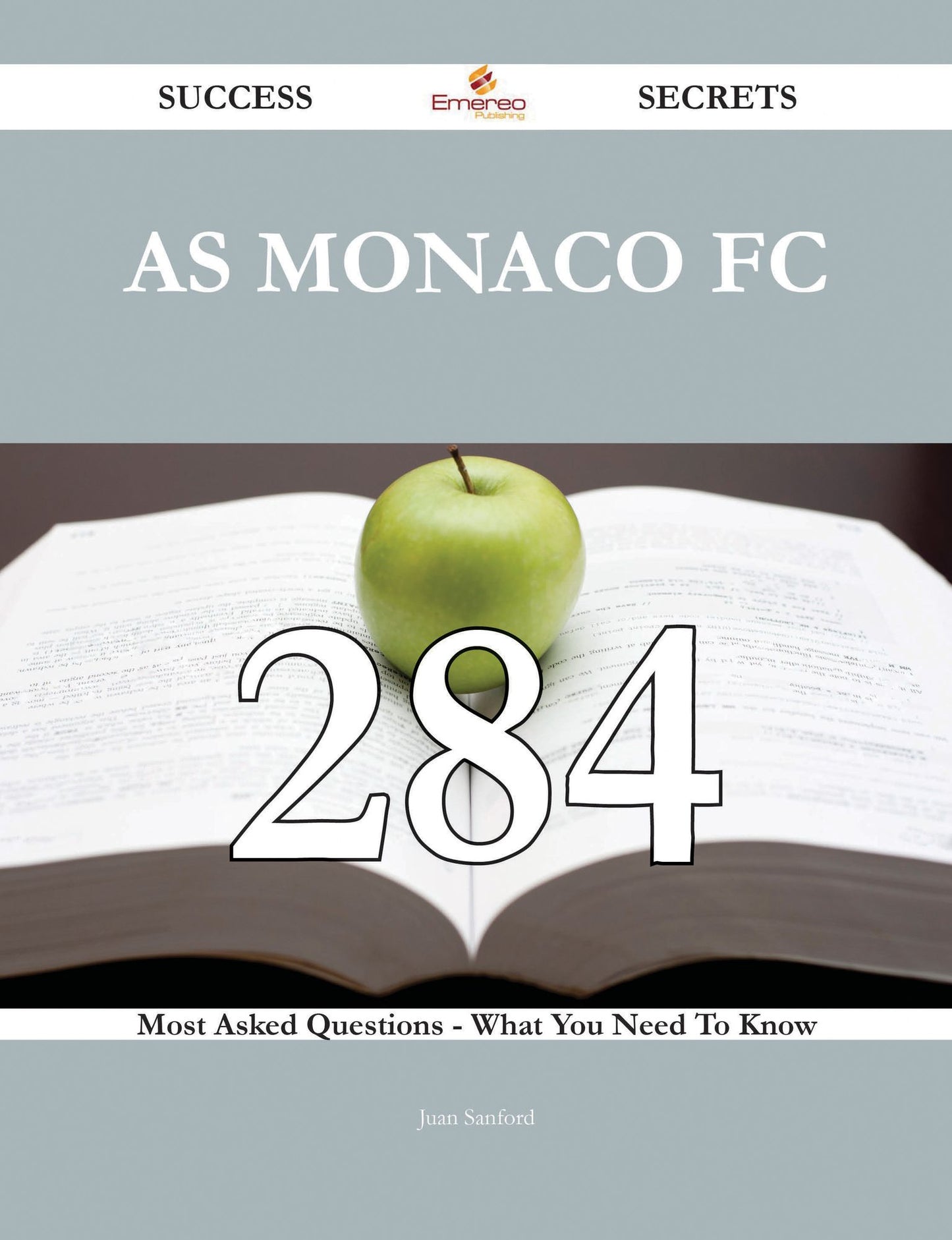 AS Monaco FC 284 Success Secrets - 284 Most Asked Questions On AS Monaco FC - What You Need To Know