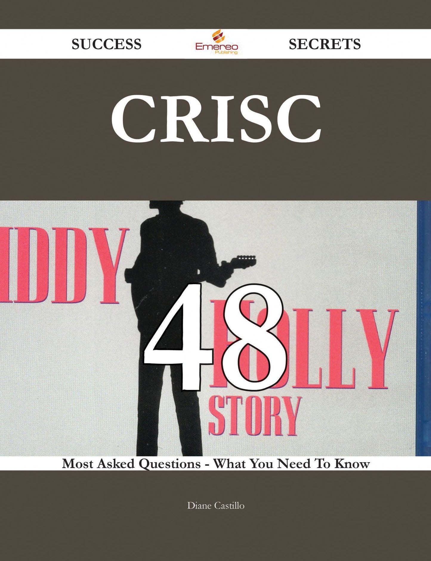 CRISC 48 Success Secrets - 48 Most Asked Questions On CRISC - What You Need To Know