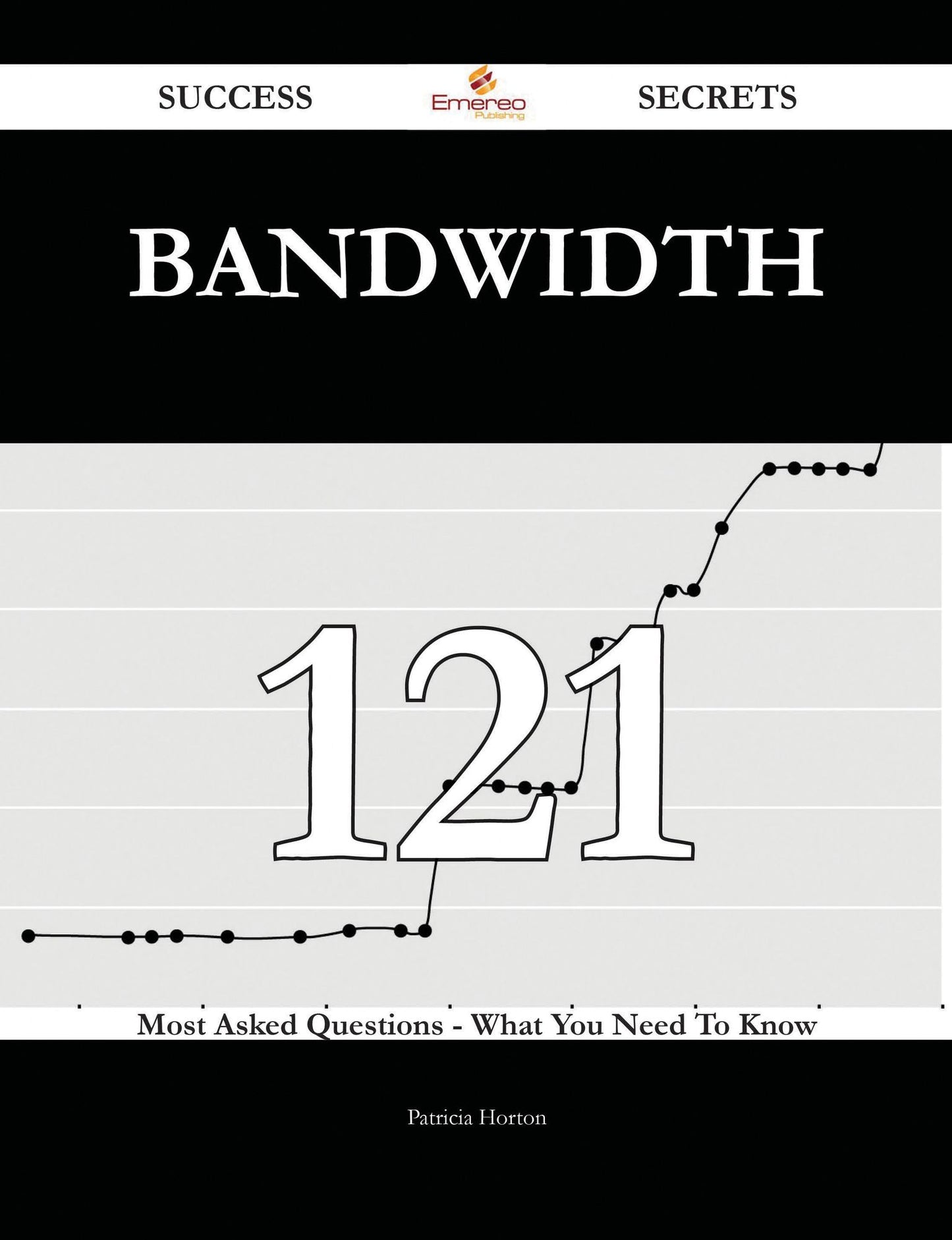 Bandwidth 121 Success Secrets - 121 Most Asked Questions On Bandwidth - What You Need To Know