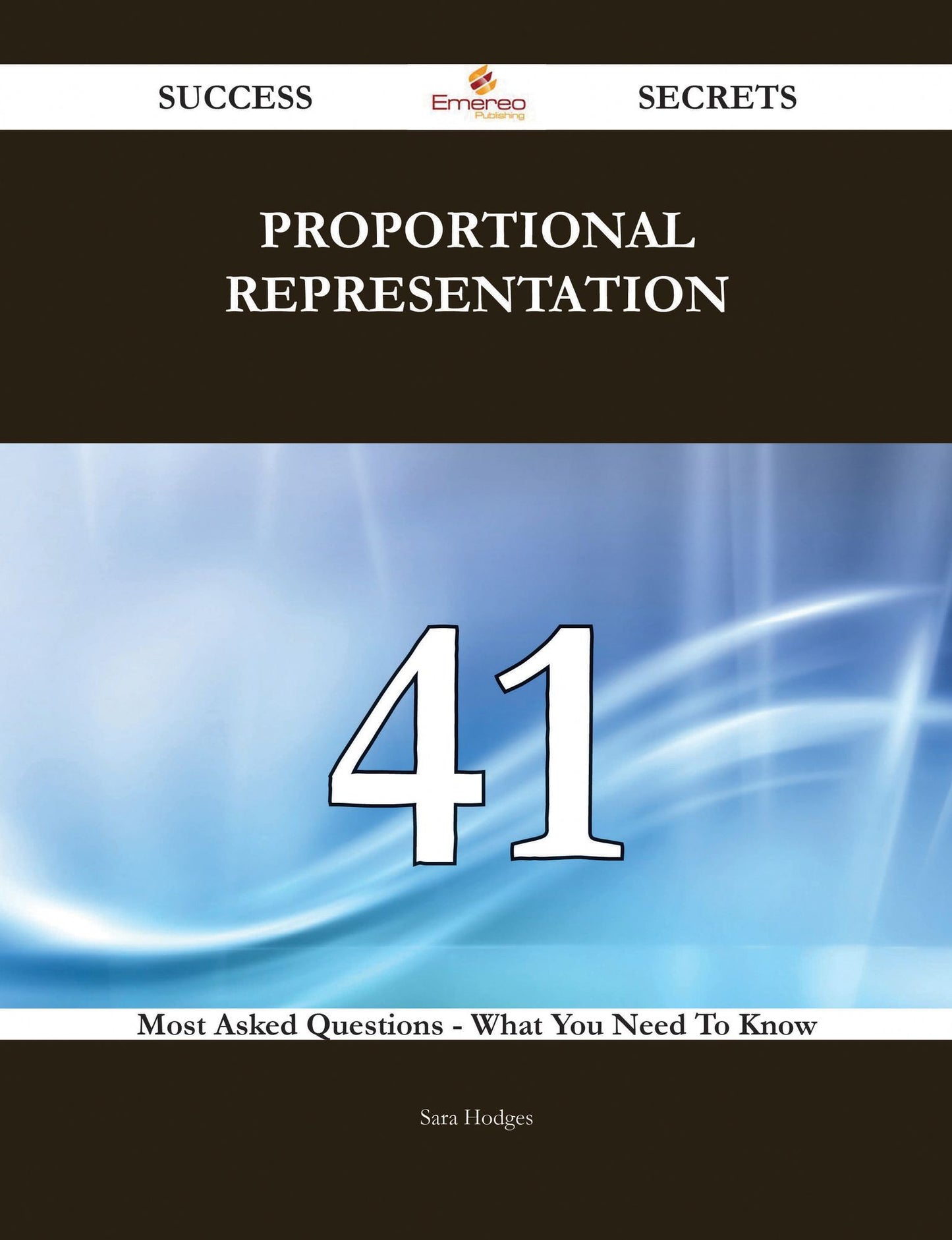 Proportional Representation 41 Success Secrets - 41 Most Asked Questions On Proportional Representation - What You Need To Know