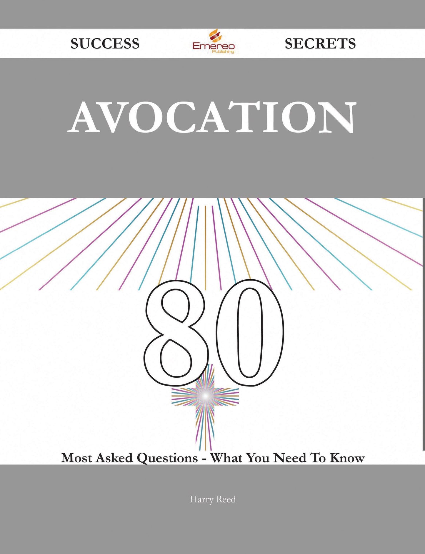 Avocation 80 Success Secrets - 80 Most Asked Questions On Avocation - What You Need To Know