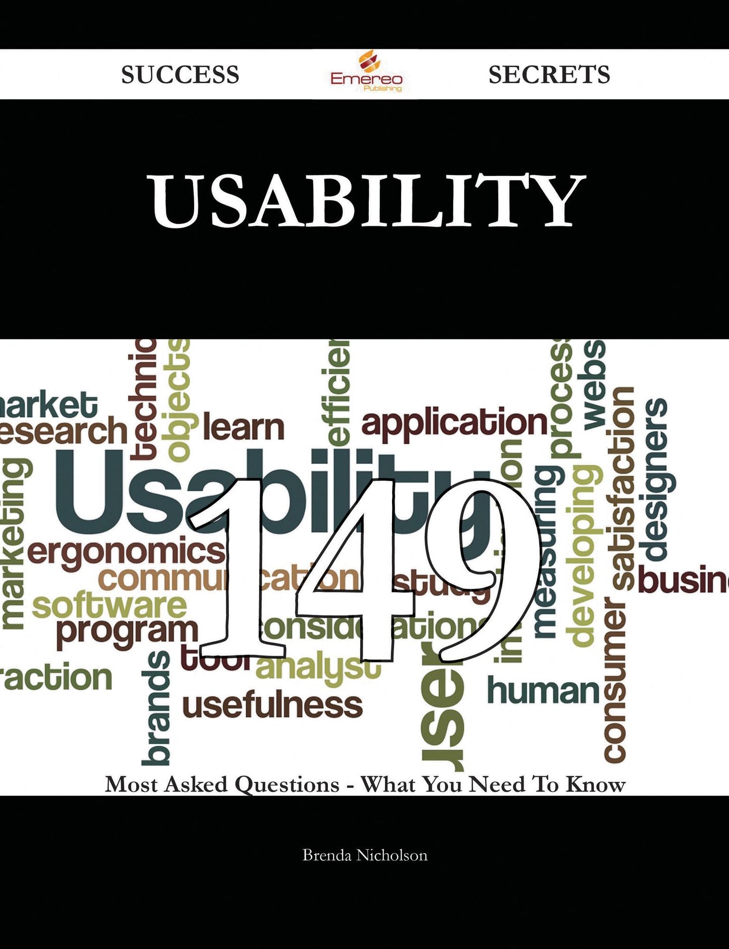 Usability 149 Success Secrets - 149 Most Asked Questions On Usability - What You Need To Know