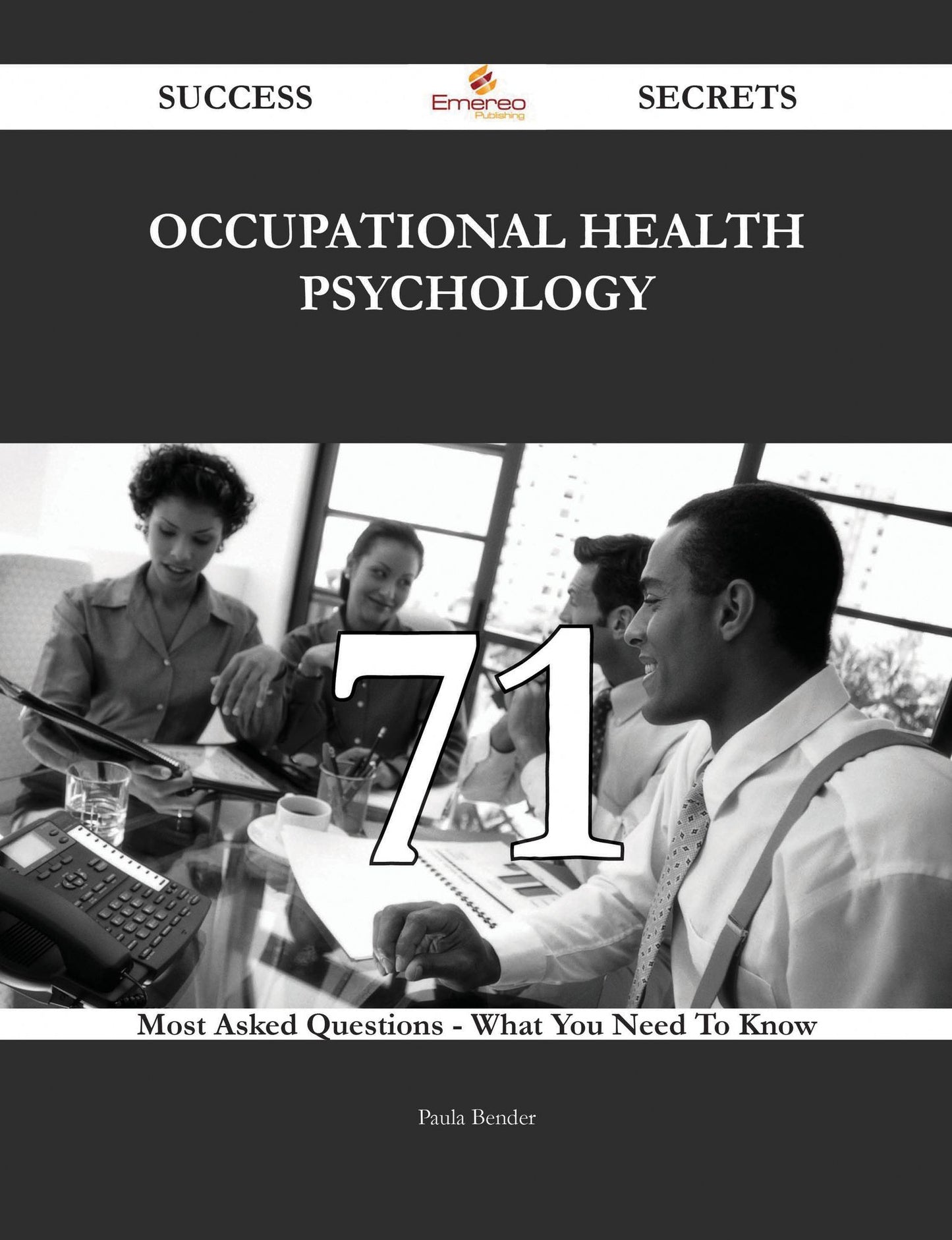 Occupational health psychology 71 Success Secrets - 71 Most Asked Questions On Occupational health psychology - What You Need To Know