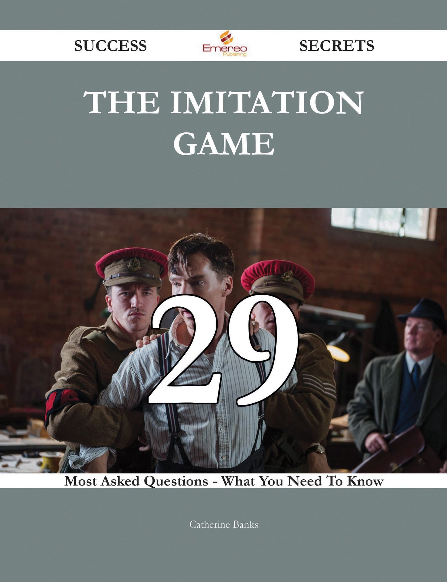 The Imitation Game 29 Success Secrets - 29 Most Asked Questions On The Imitation Game - What You Need To Know