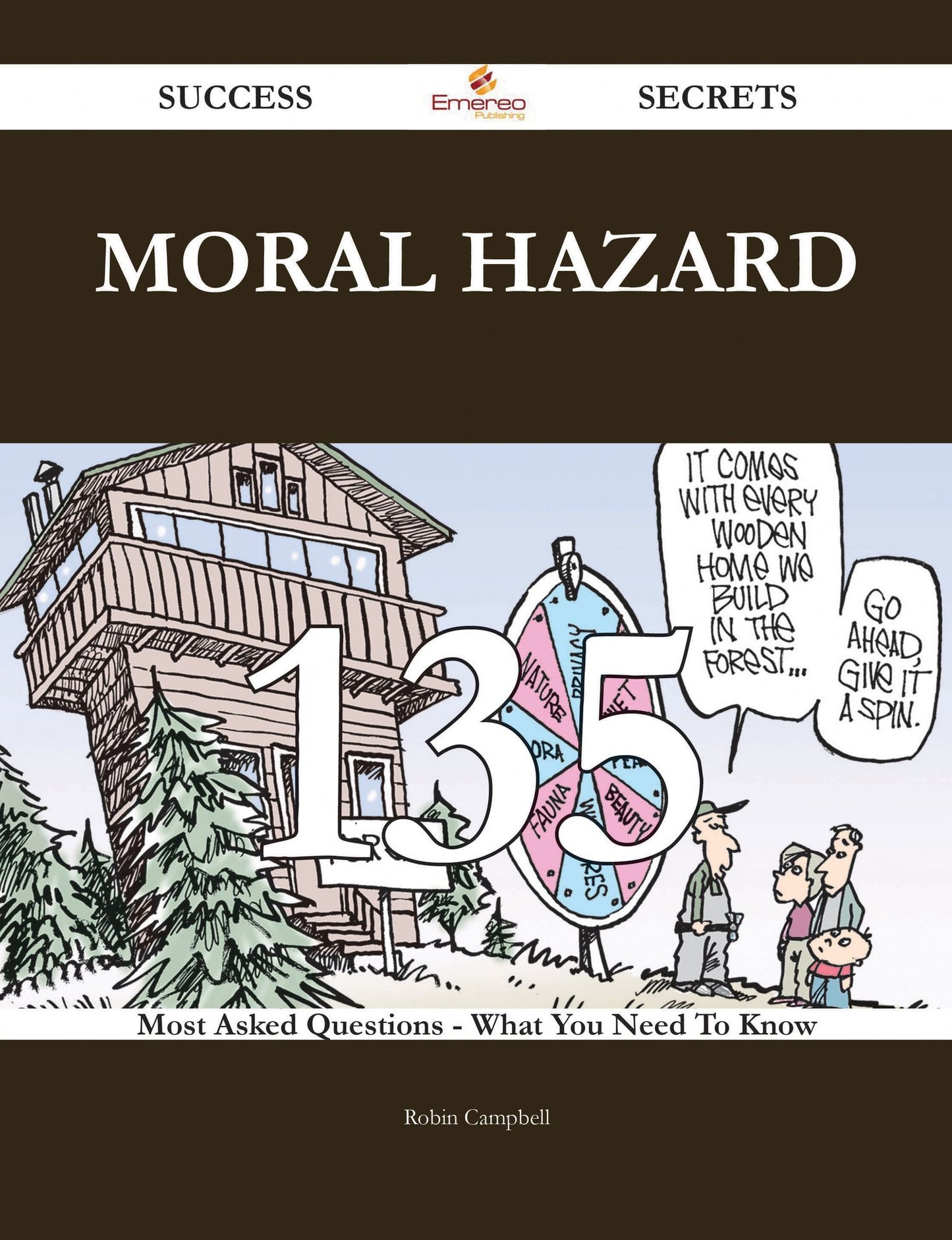 Moral Hazard 135 Success Secrets - 135 Most Asked Questions On Moral Hazard - What You Need To Know