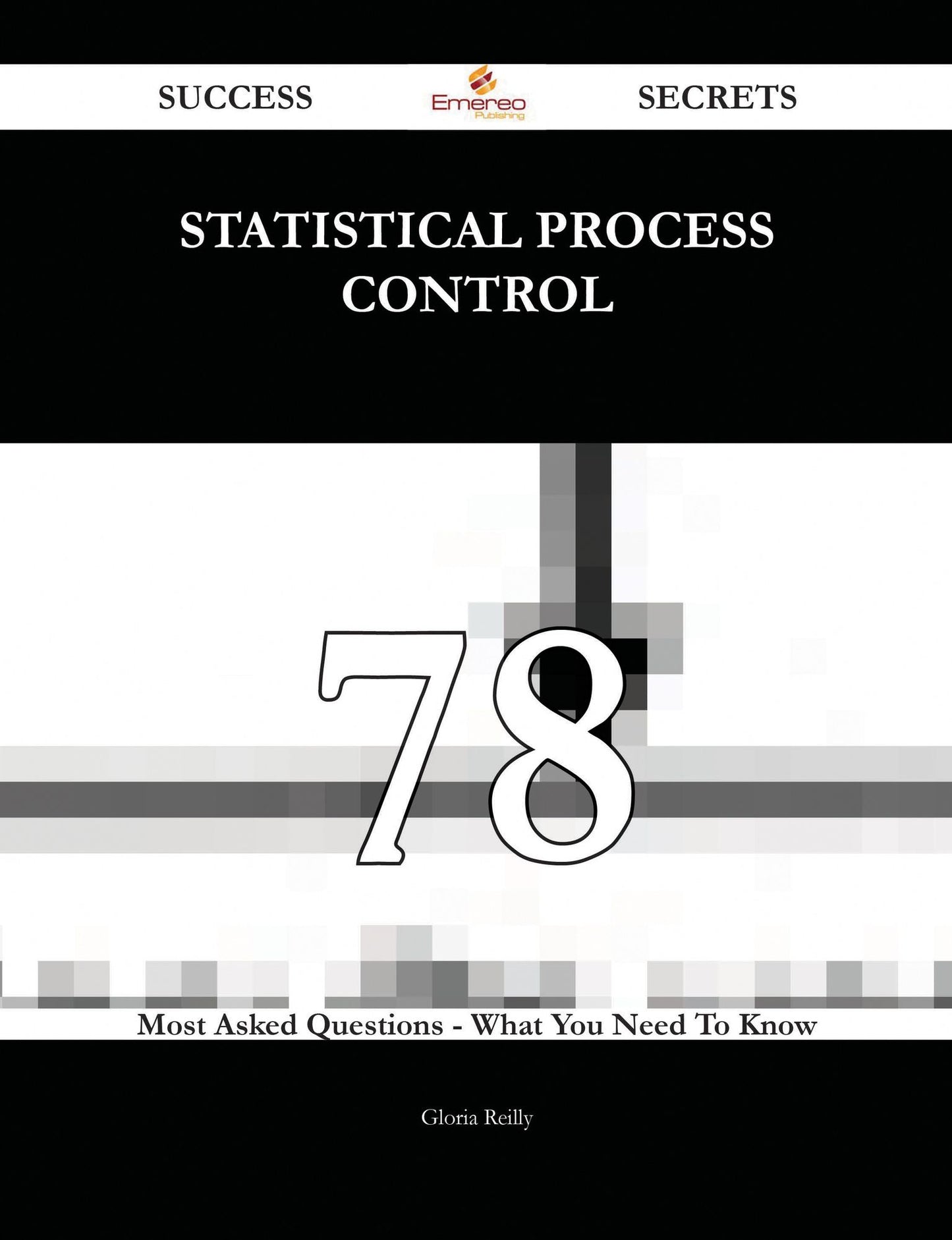 statistical process control 78 Success Secrets - 78 Most Asked Questions On statistical process control - What You Need To Know