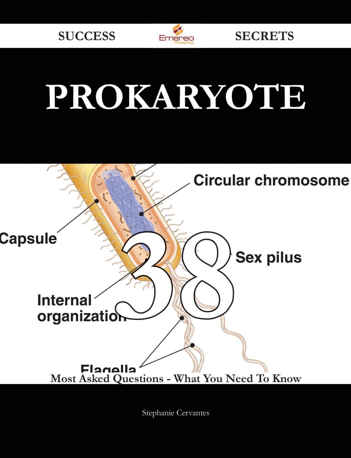 Prokaryote 38 Success Secrets - 38 Most Asked Questions On Prokaryote - What You Need To Know