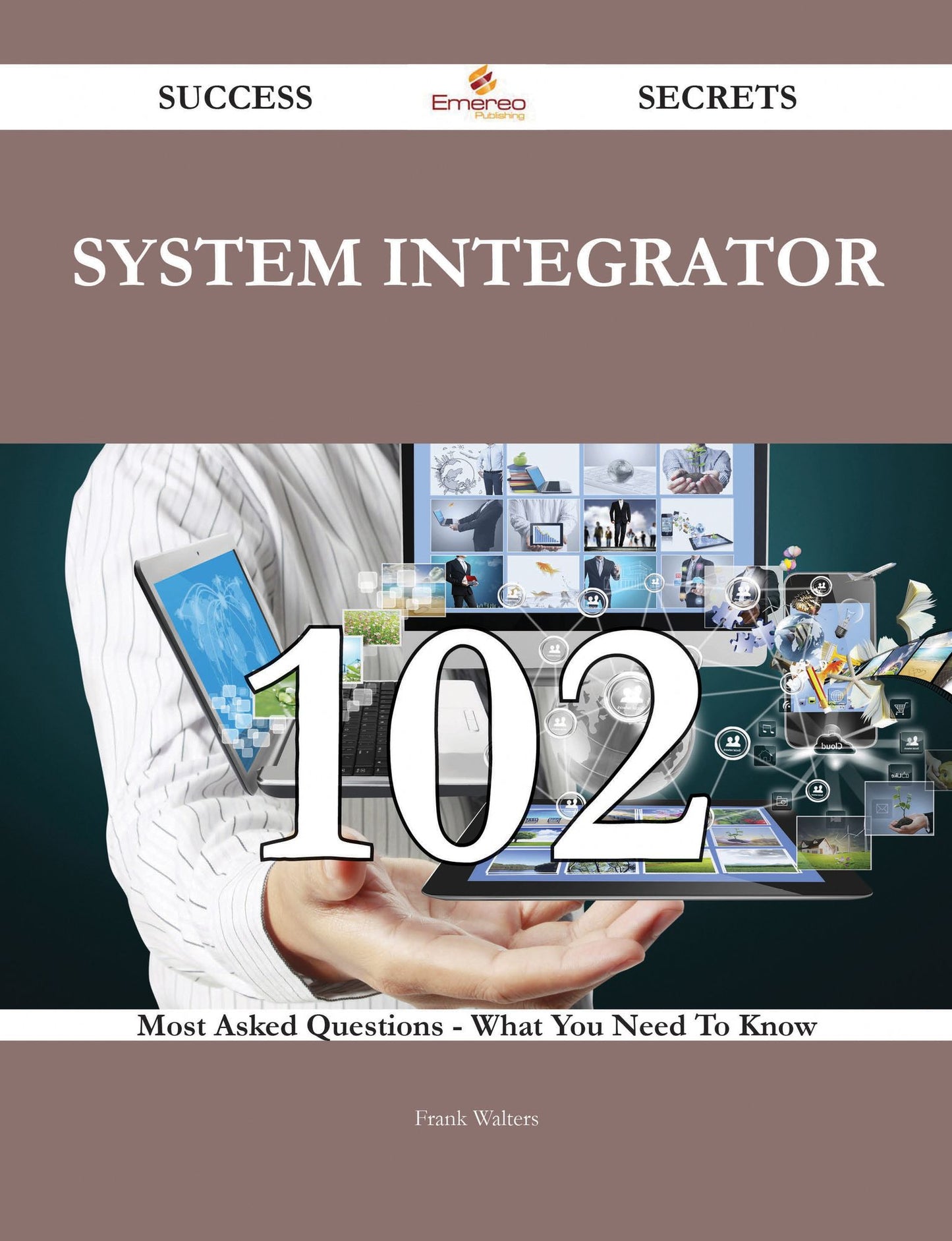 system integrator 102 Success Secrets - 102 Most Asked Questions On system integrator - What You Need To Know