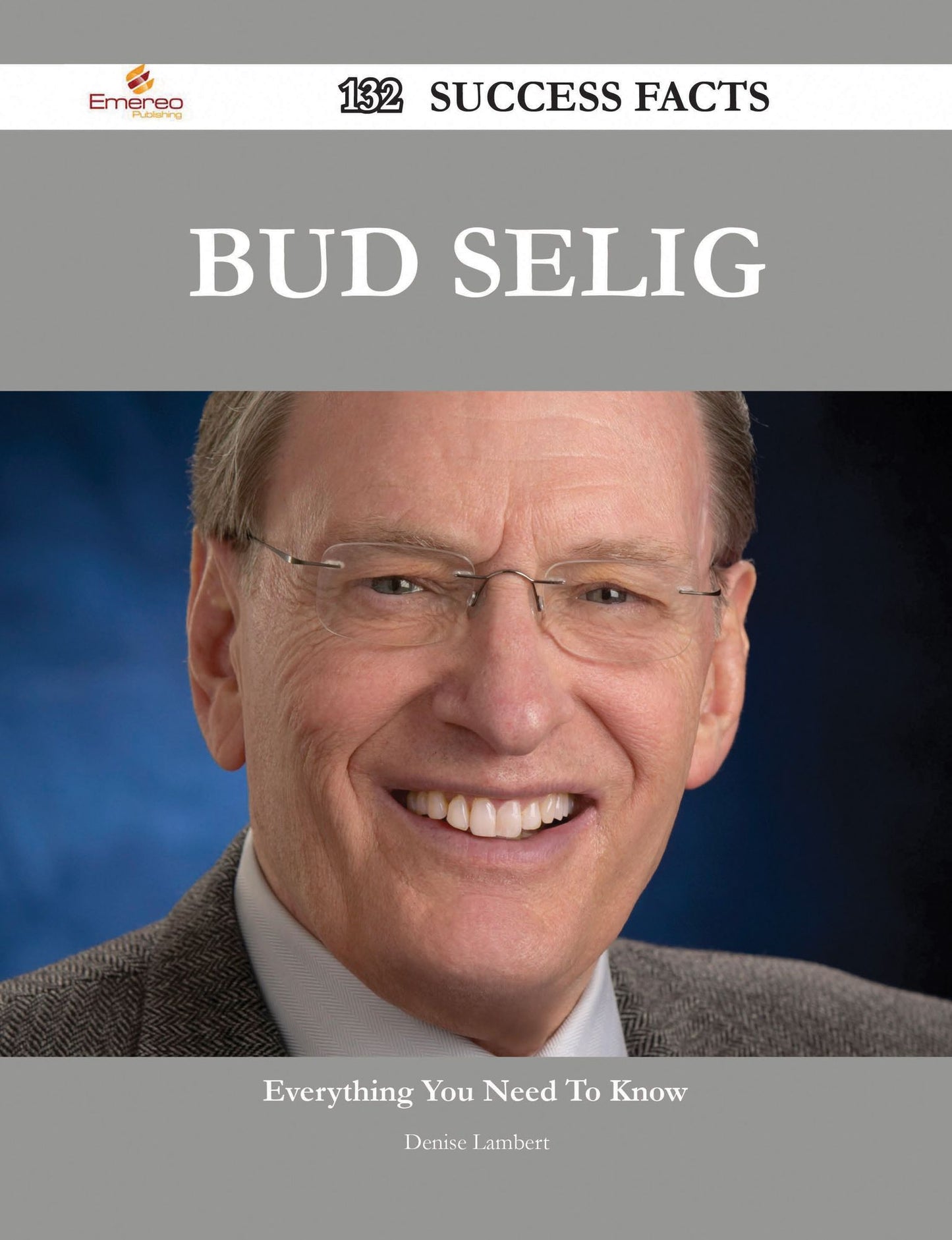 Bud Selig 132 Success Facts - Everything you need to know about Bud Selig