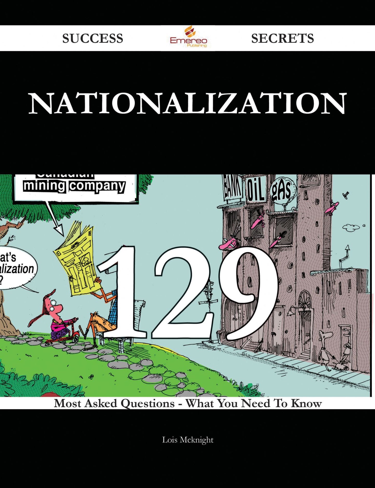 Nationalization 129 Success Secrets - 129 Most Asked Questions On Nationalization - What You Need To Know