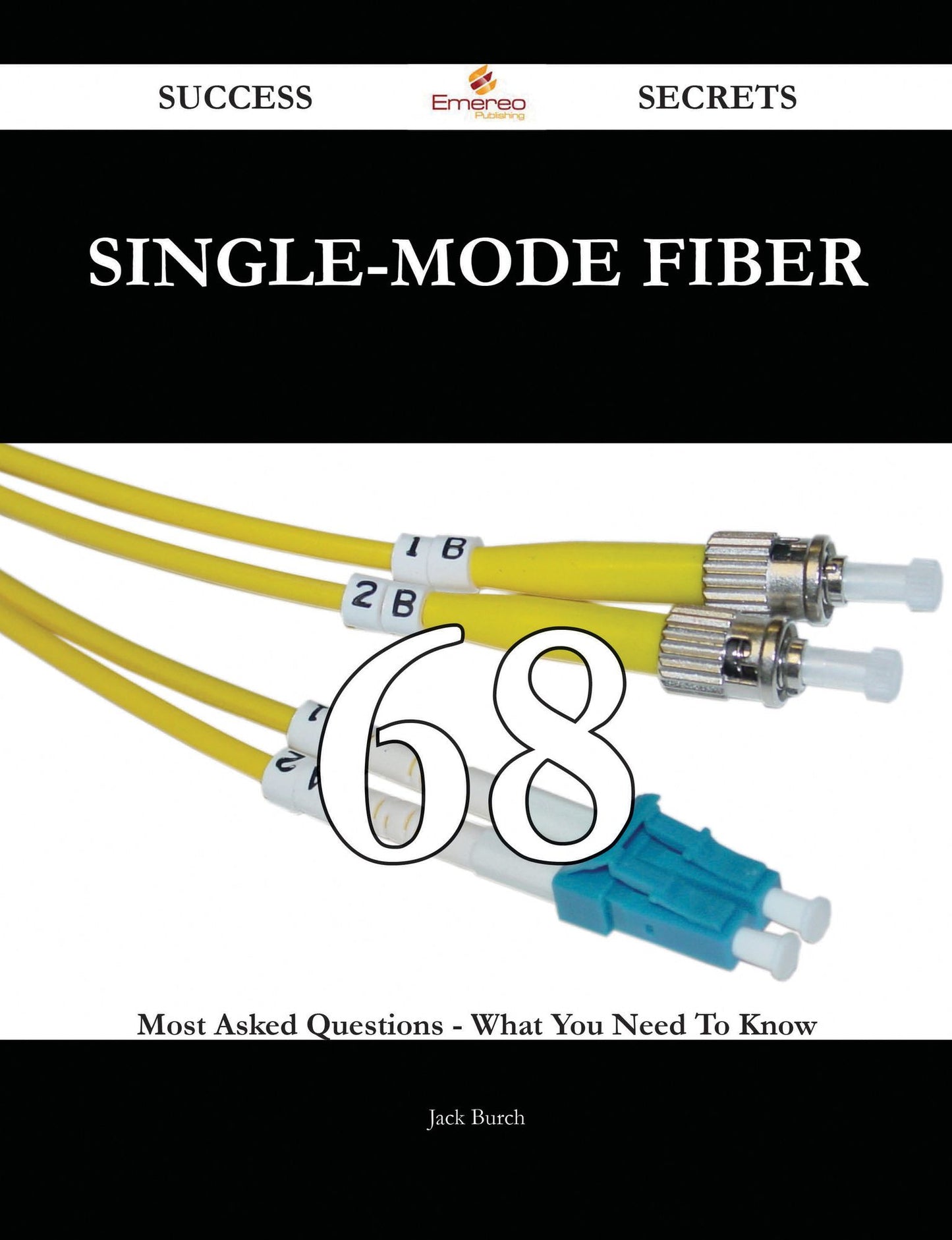 single-mode fiber 68 Success Secrets - 68 Most Asked Questions On single-mode fiber - What You Need To Know