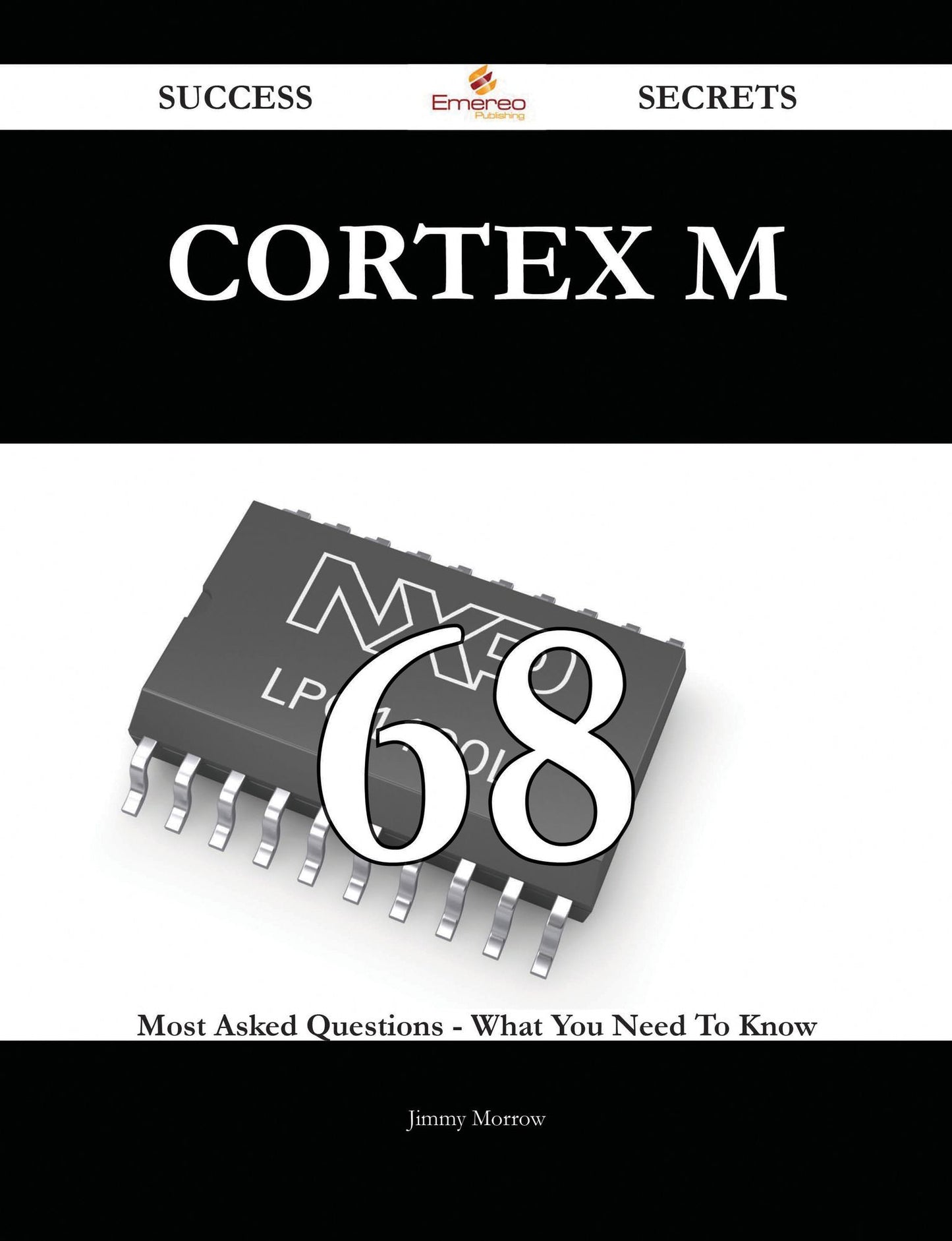 Cortex M 68 Success Secrets - 68 Most Asked Questions On Cortex M - What You Need To Know