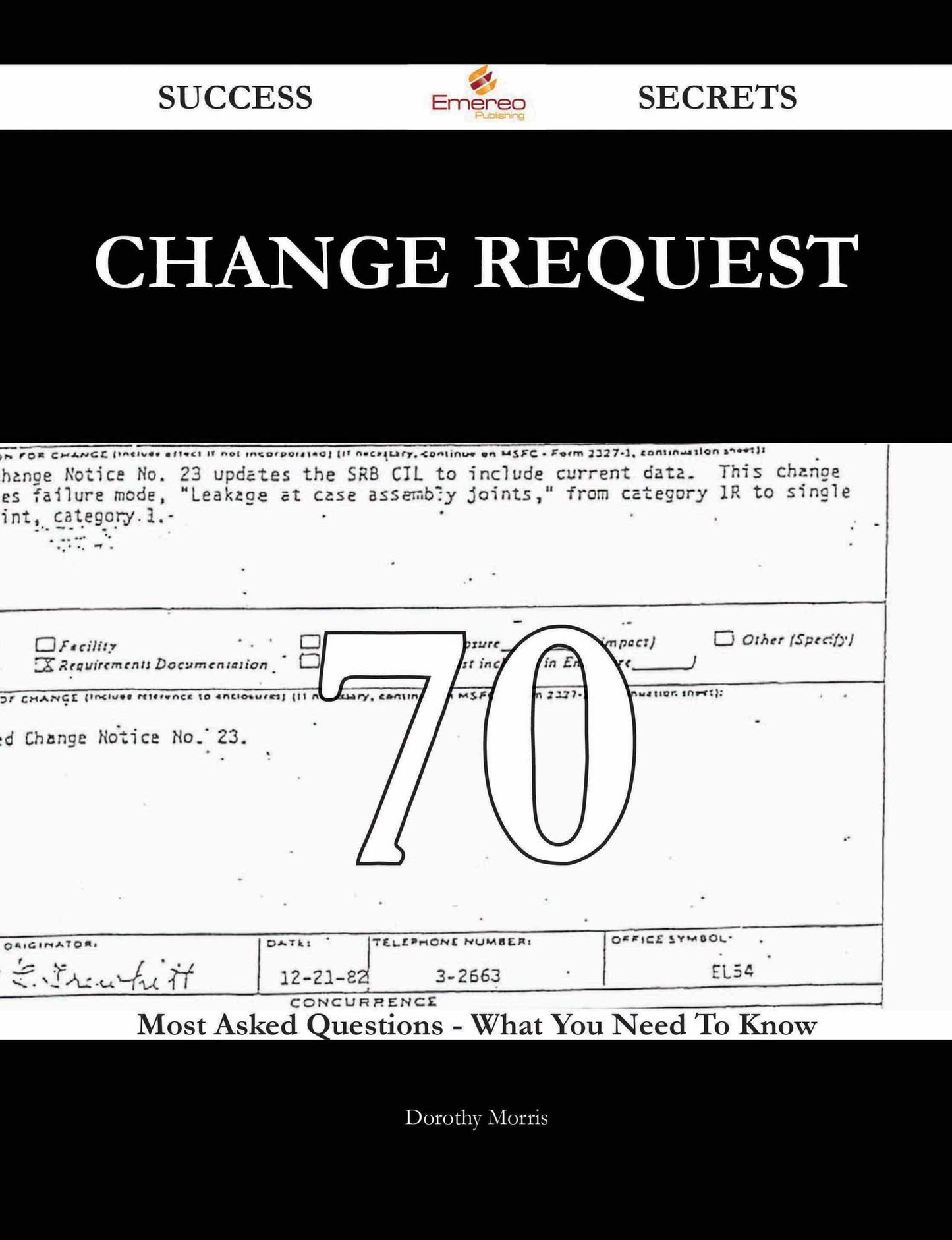 Change Request 70 Success Secrets - 70 Most Asked Questions On Change Request - What You Need To Know