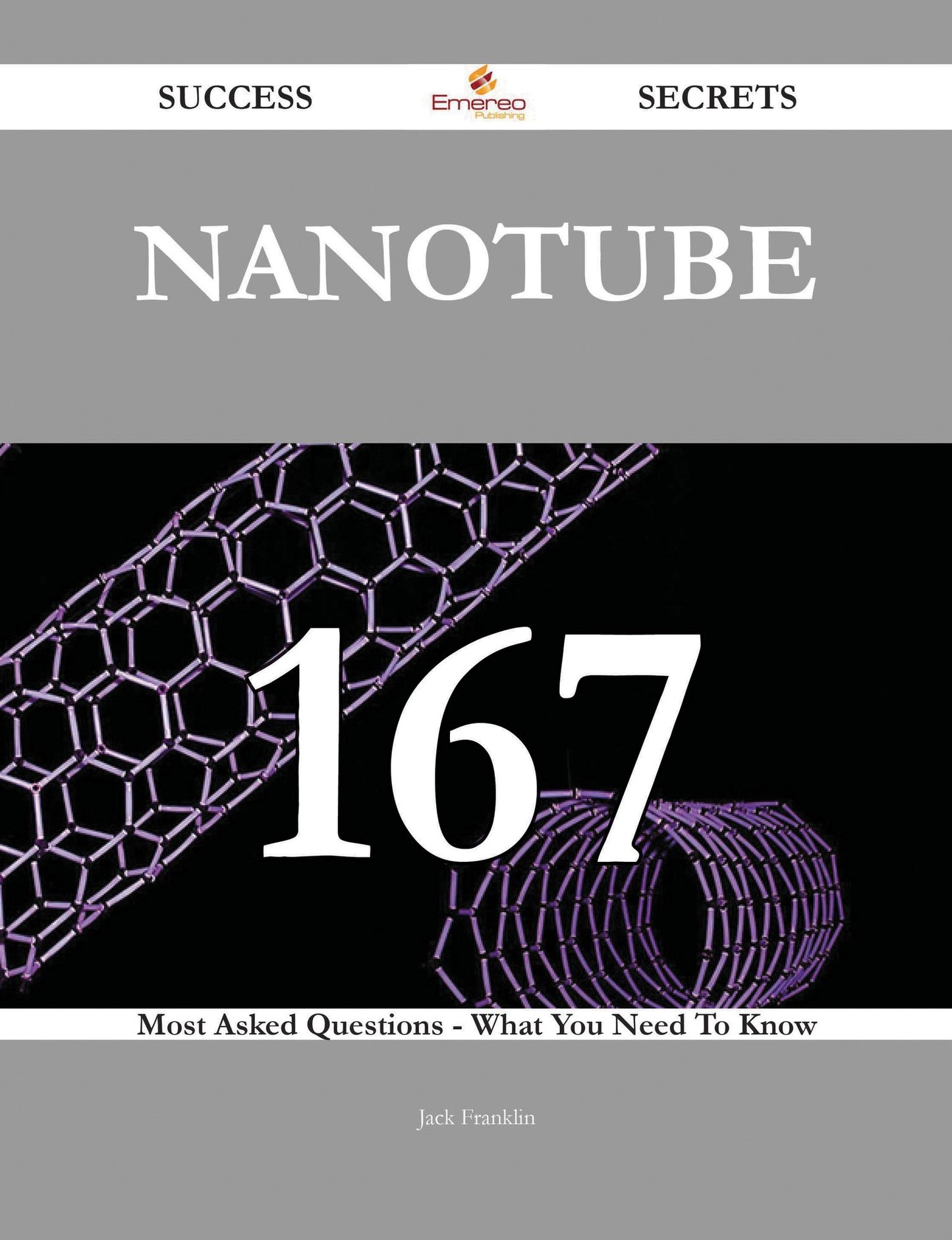Nanotube 167 Success Secrets - 167 Most Asked Questions On Nanotube - What You Need To Know
