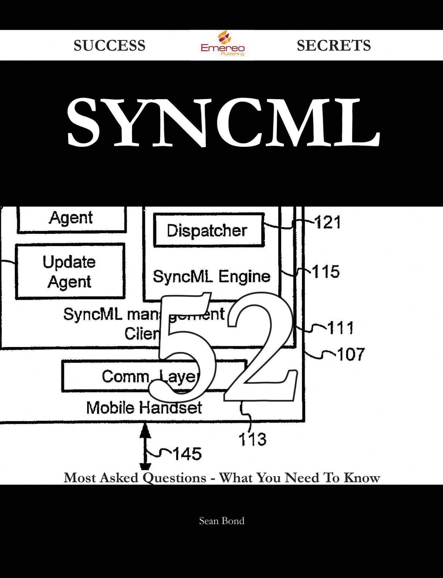 SyncML 52 Success Secrets - 52 Most Asked Questions On SyncML - What You Need To Know