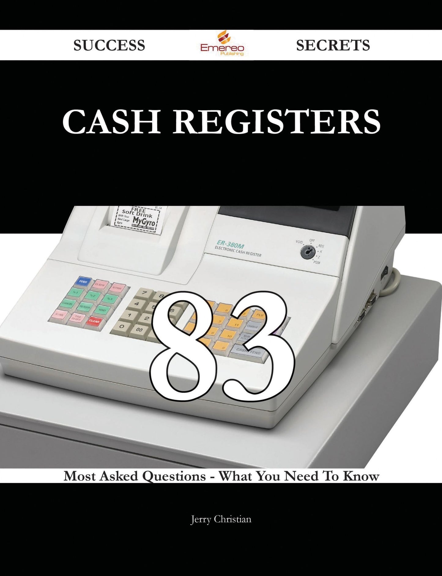 Cash Registers 83 Success Secrets - 83 Most Asked Questions On Cash Registers - What You Need To Know