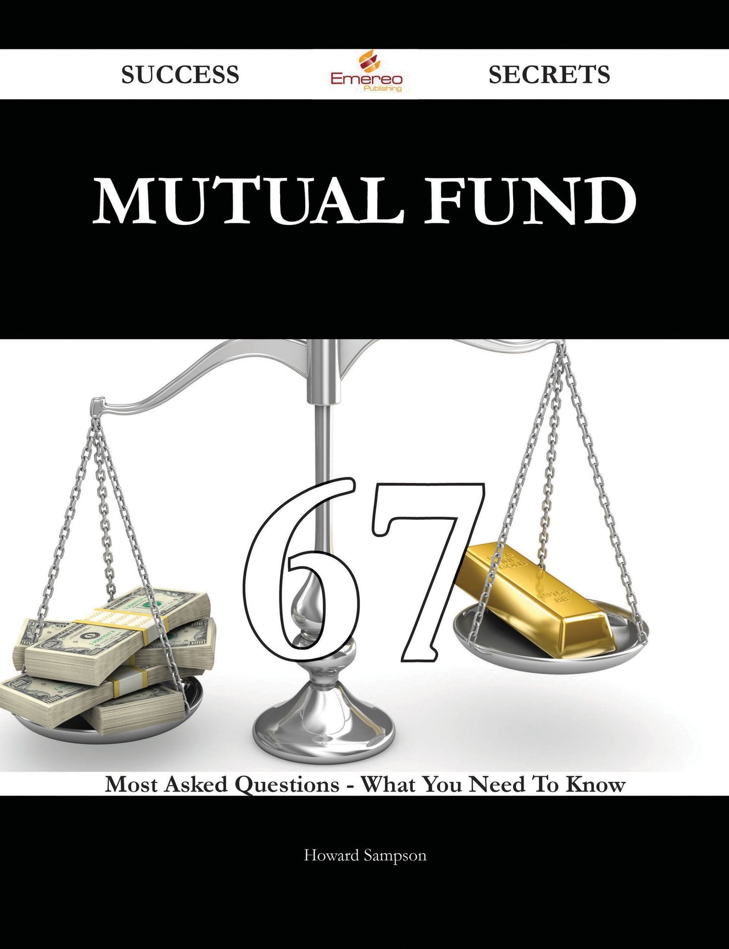 Mutual Fund 67 Success Secrets - 67 Most Asked Questions On Mutual Fund - What You Need To Know