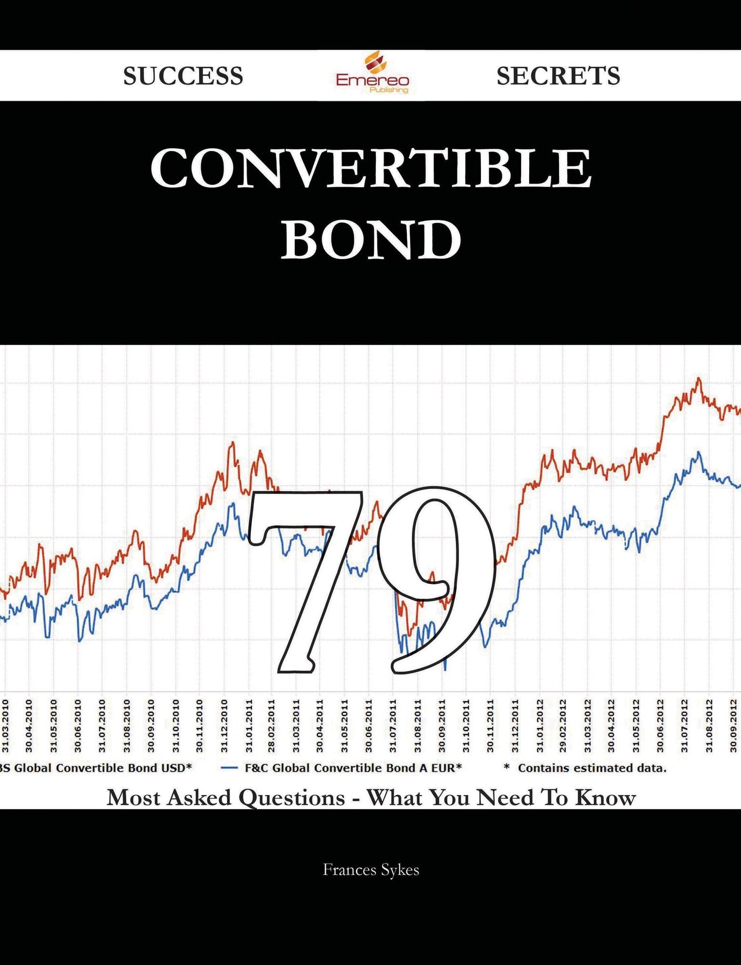 Convertible Bond 79 Success Secrets - 79 Most Asked Questions On Convertible Bond - What You Need To Know