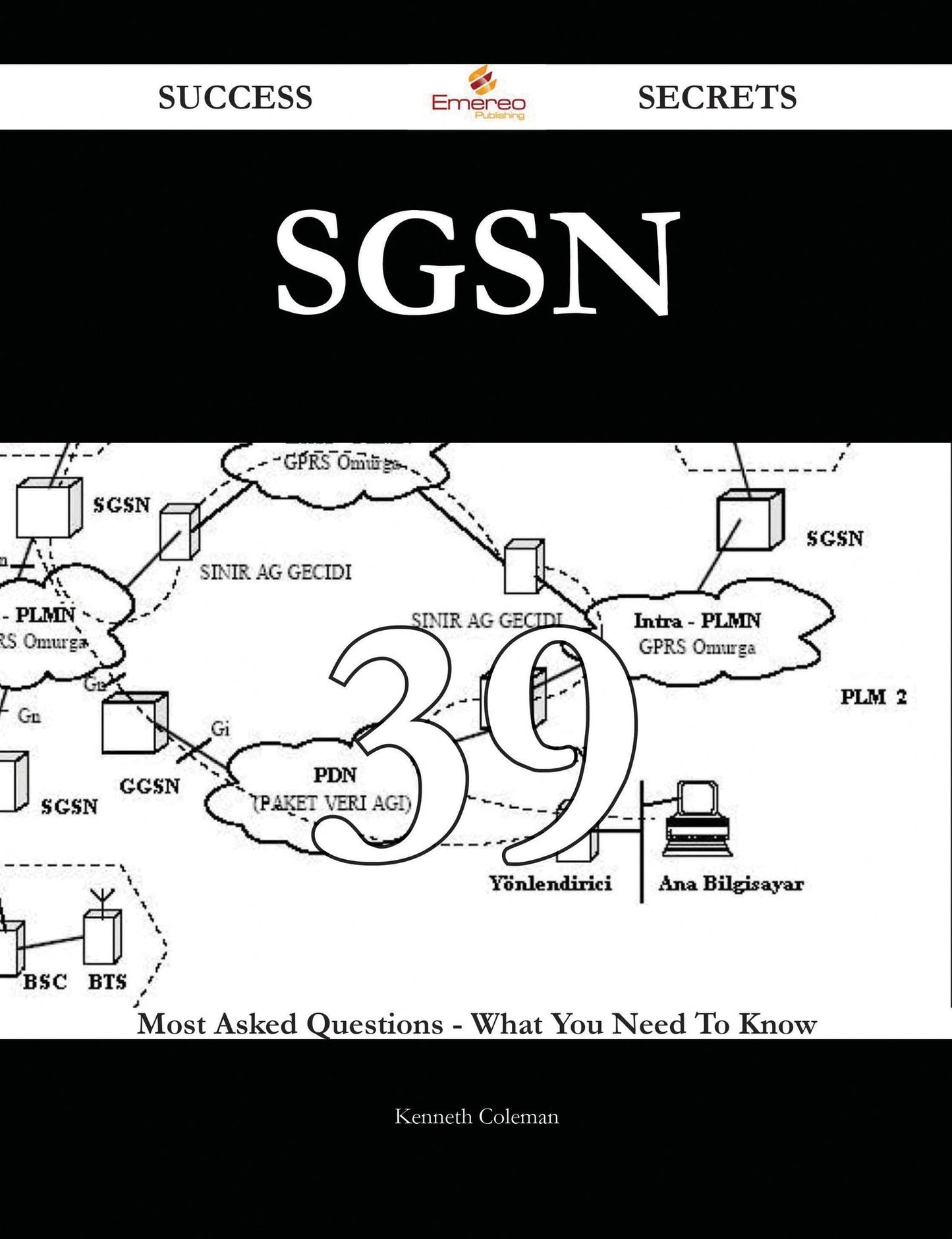 SGSN 39 Success Secrets - 39 Most Asked Questions On SGSN - What You Need To Know