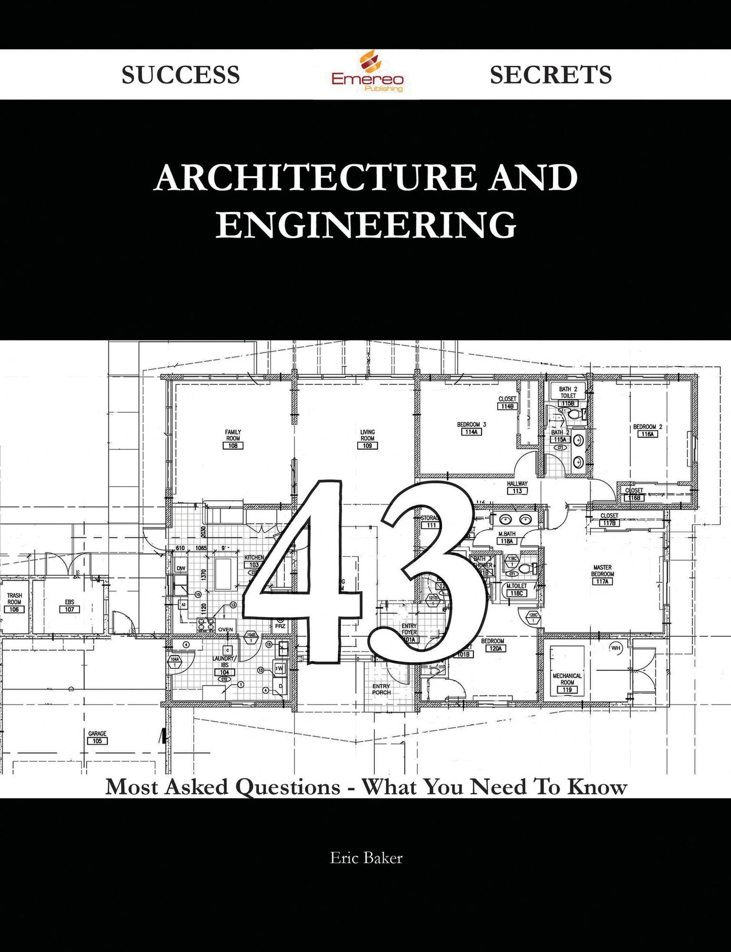 Architecture and Engineering 43 Success Secrets - 43 Most Asked Questions On Architecture and Engineering - What You Need To Know