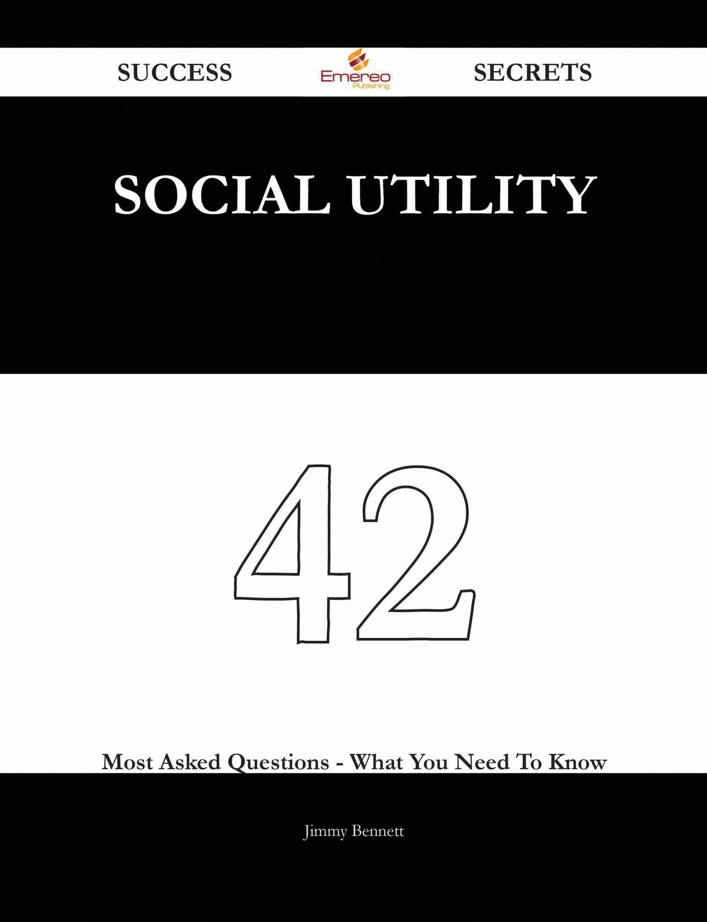 Social Utility 42 Success Secrets - 42 Most Asked Questions On Social Utility - What You Need To Know