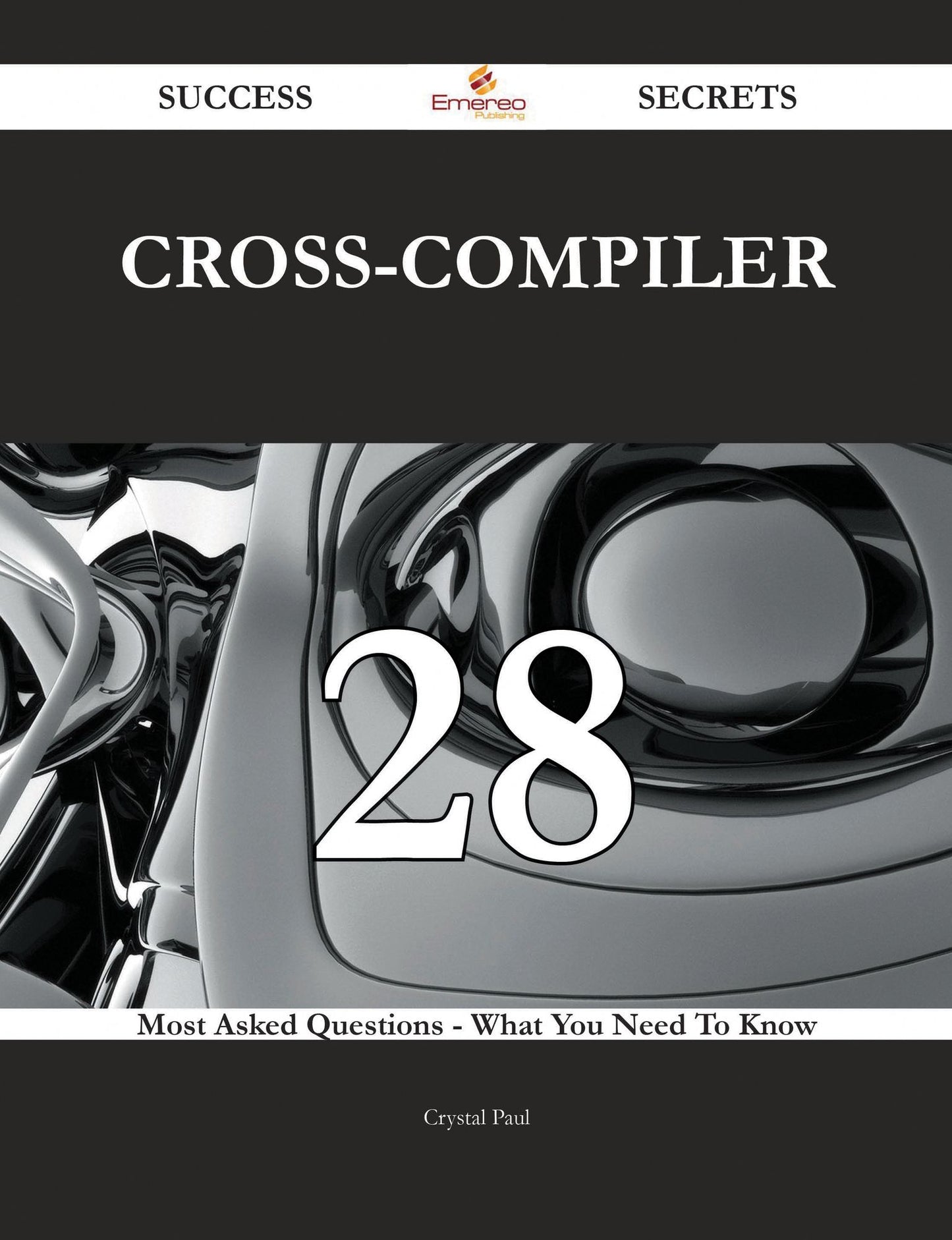 cross-compiler 28 Success Secrets - 28 Most Asked Questions On cross-compiler - What You Need To Know