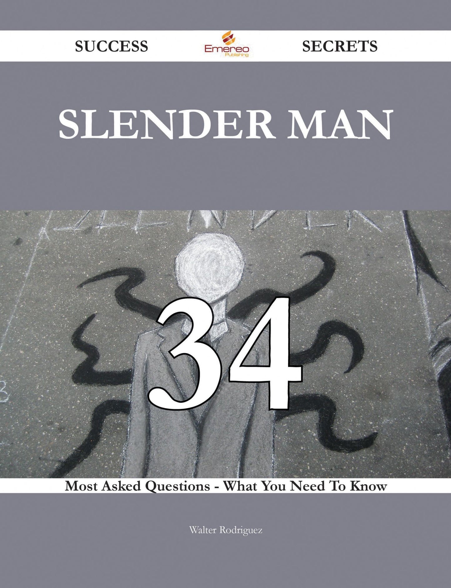 Slender Man 34 Success Secrets - 34 Most Asked Questions On Slender Man - What You Need To Know