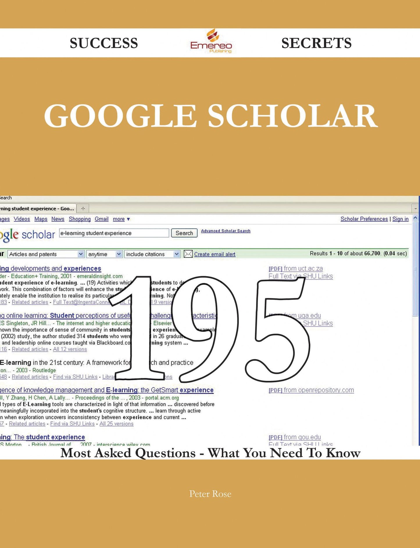 Google Scholar 195 Success Secrets - 195 Most Asked Questions On Google Scholar - What You Need To Know