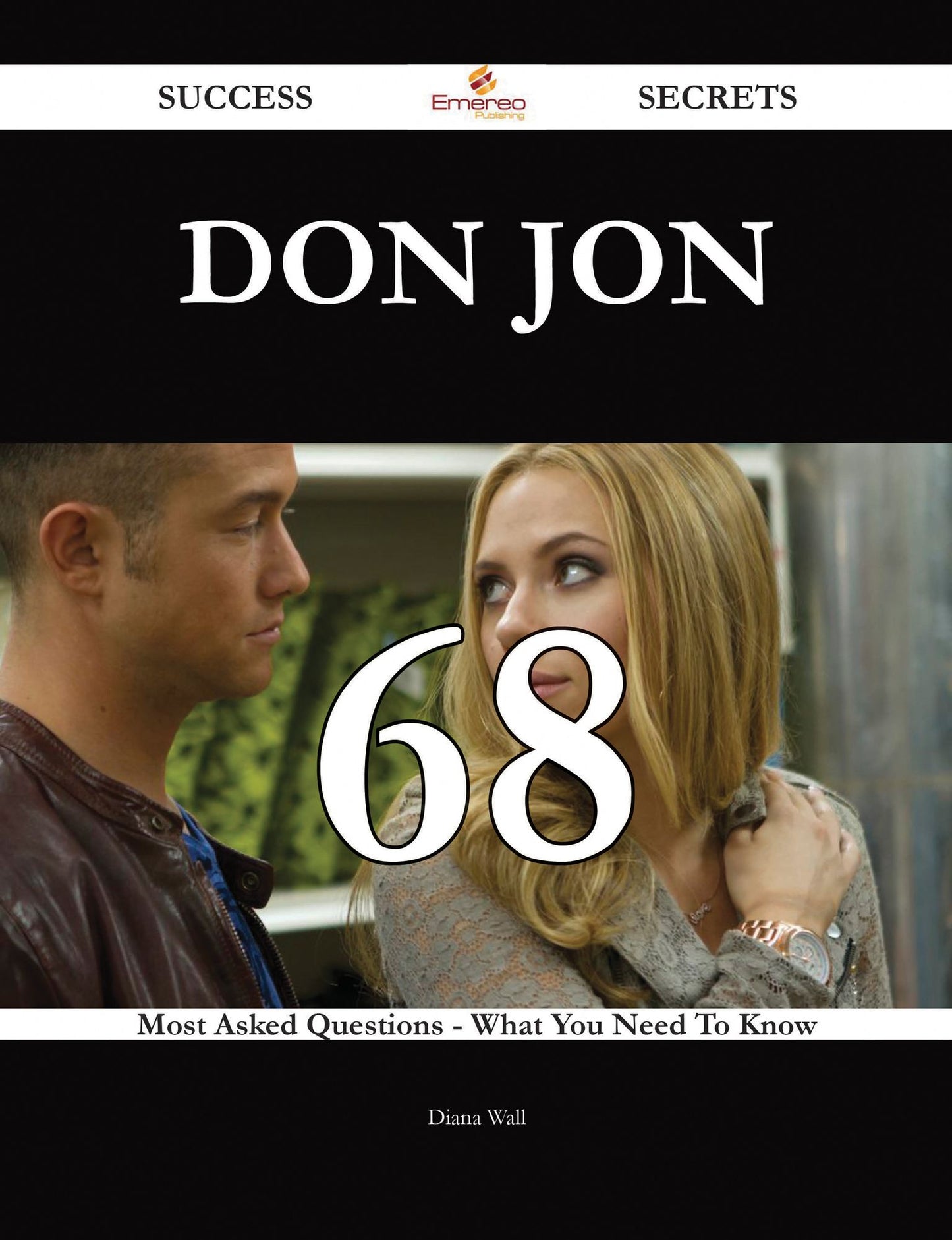Don Jon 68 Success Secrets - 68 Most Asked Questions On Don Jon - What You Need To Know