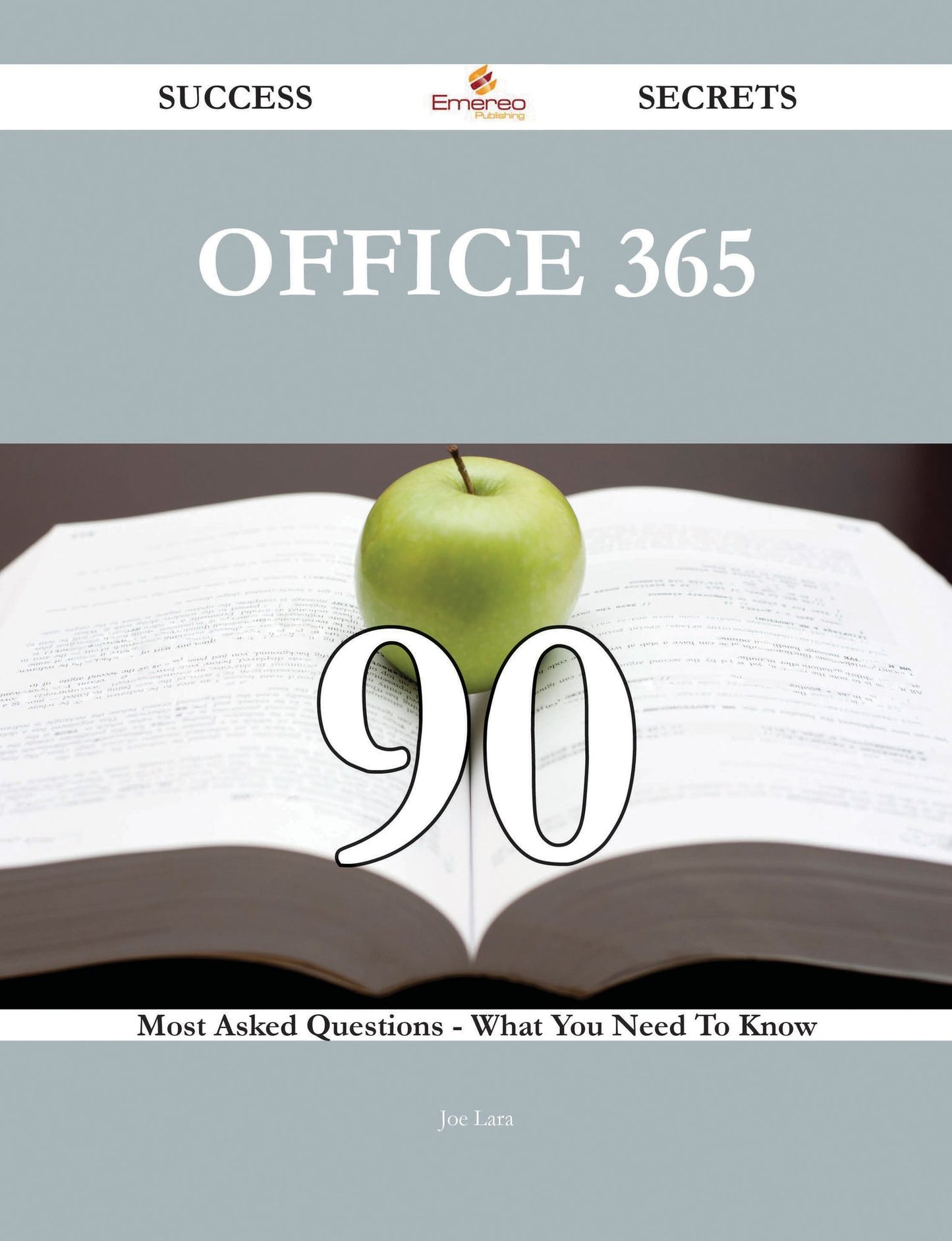 Office 365 90 Success Secrets - 90 Most Asked Questions On Office 365 - What You Need To Know