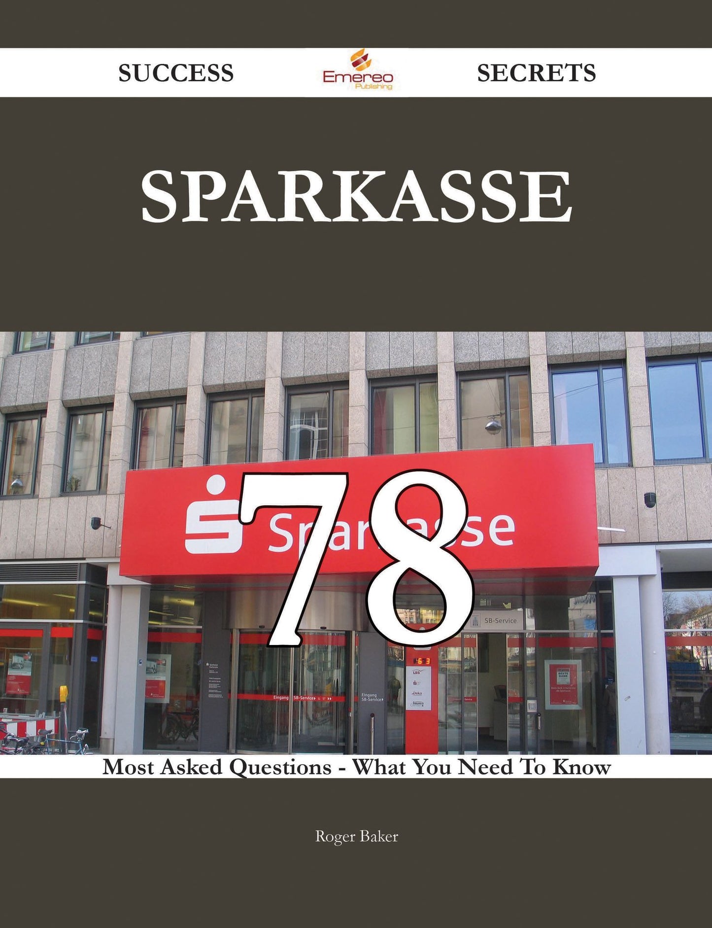 Sparkasse 78 Success Secrets - 78 Most Asked Questions On Sparkasse - What You Need To Know