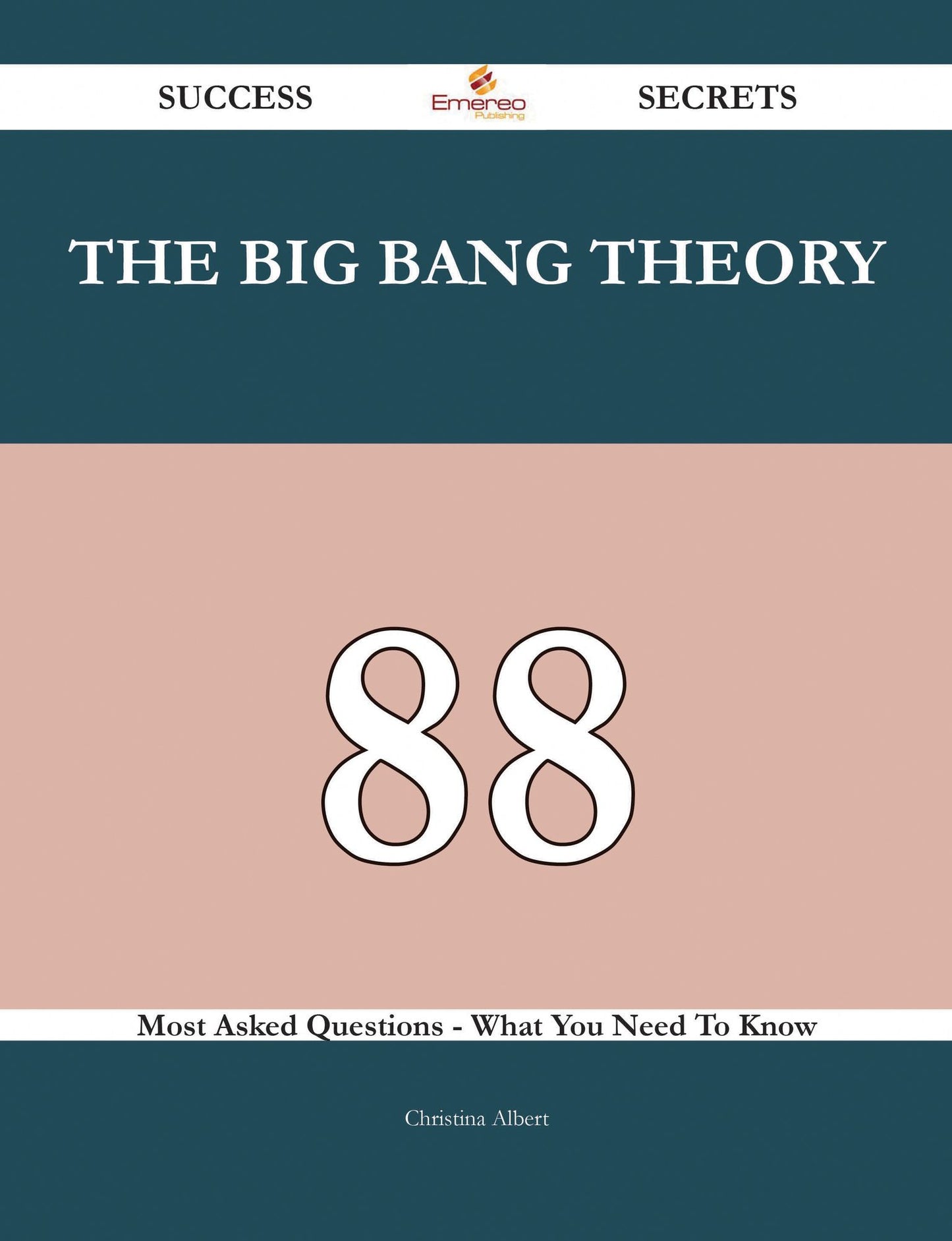 The big bang theory 88 Success Secrets - 88 Most Asked Questions On The big bang theory - What You Need To Know
