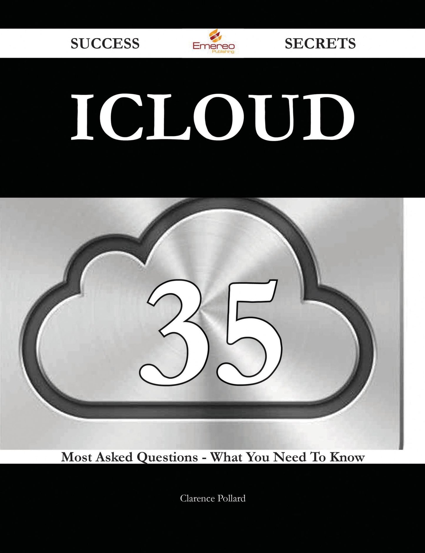 ICloud 35 Success Secrets - 35 Most Asked Questions On ICloud - What You Need To Know