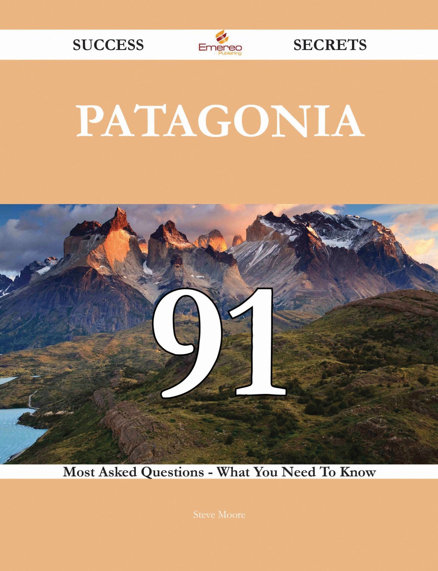 Patagonia 91 Success Secrets - 91 Most Asked Questions On Patagonia - What You Need To Know