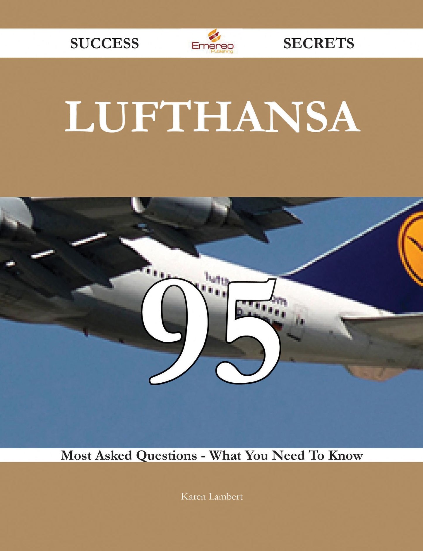 Lufthansa 95 Success Secrets - 95 Most Asked Questions On Lufthansa - What You Need To Know