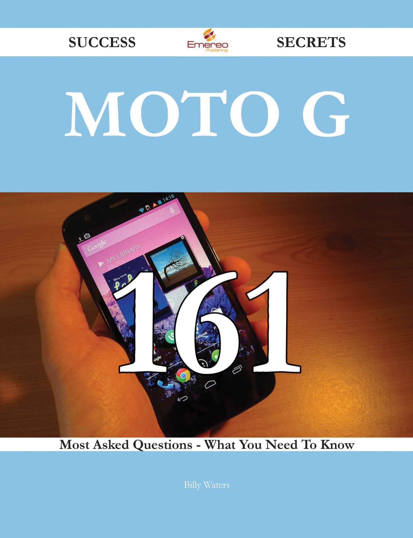 Moto G 161 Success Secrets - 161 Most Asked Questions On Moto G - What You Need To Know