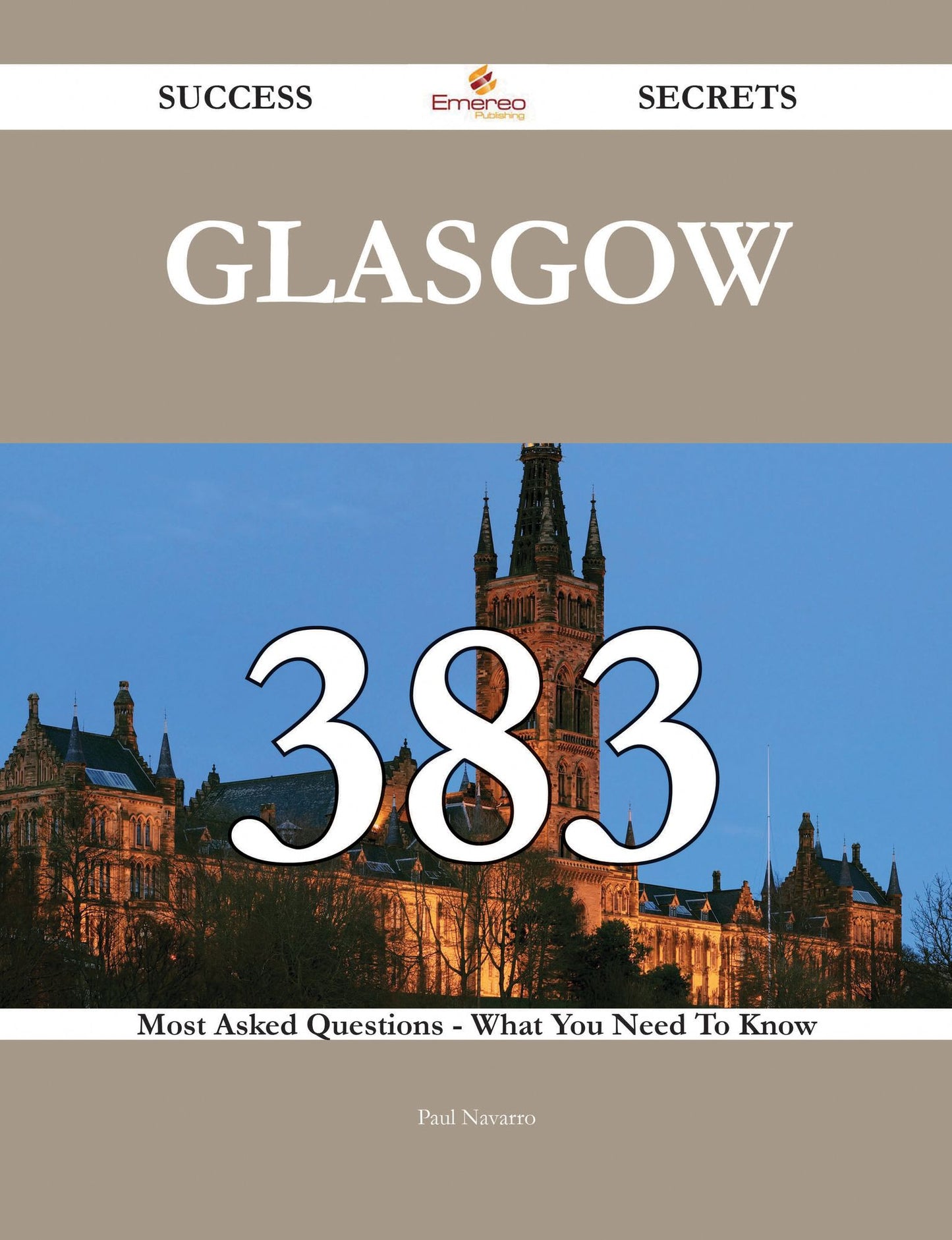 Glasgow 383 Success Secrets - 383 Most Asked Questions On Glasgow - What You Need To Know