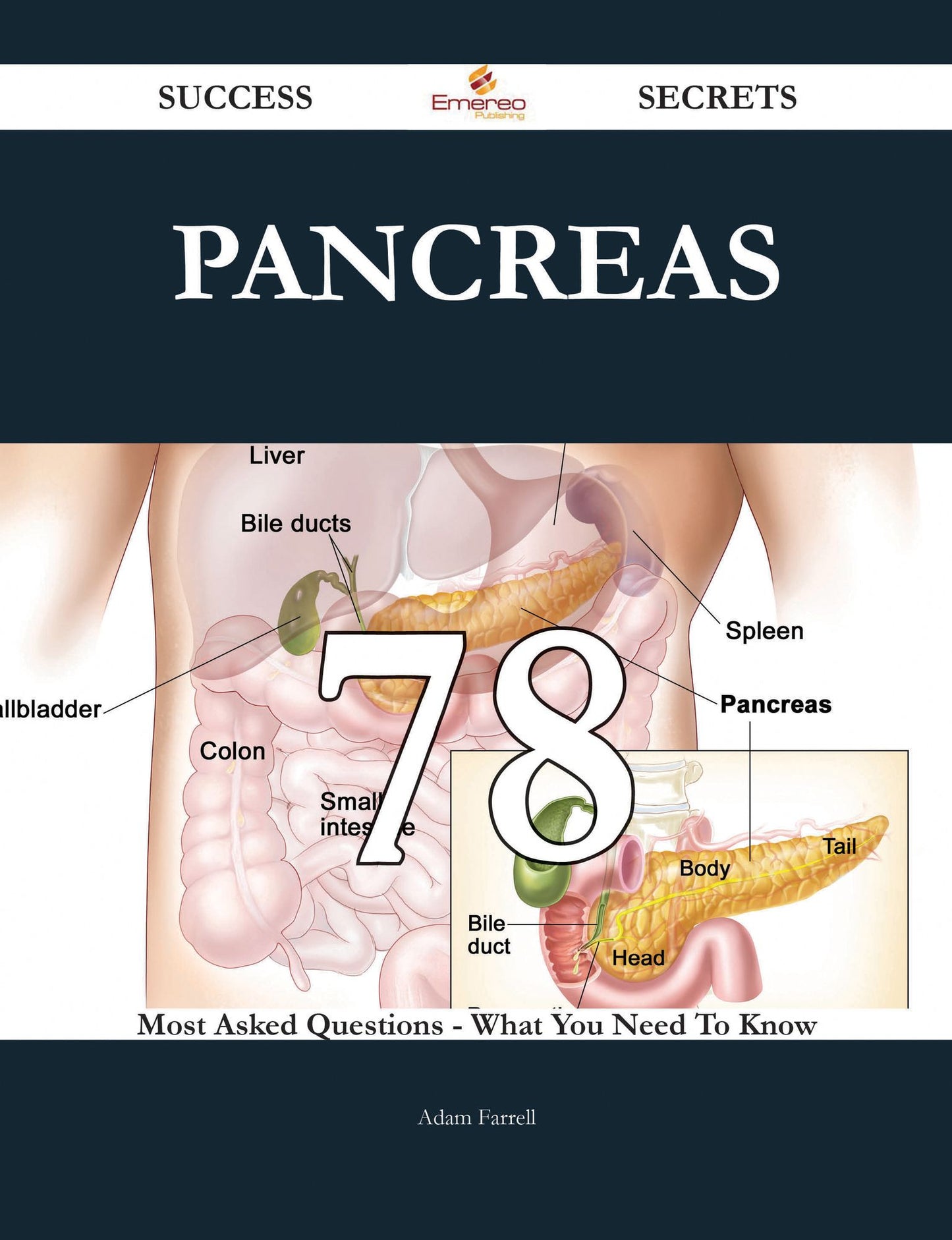 Pancreas 78 Success Secrets - 78 Most Asked Questions On Pancreas - What You Need To Know